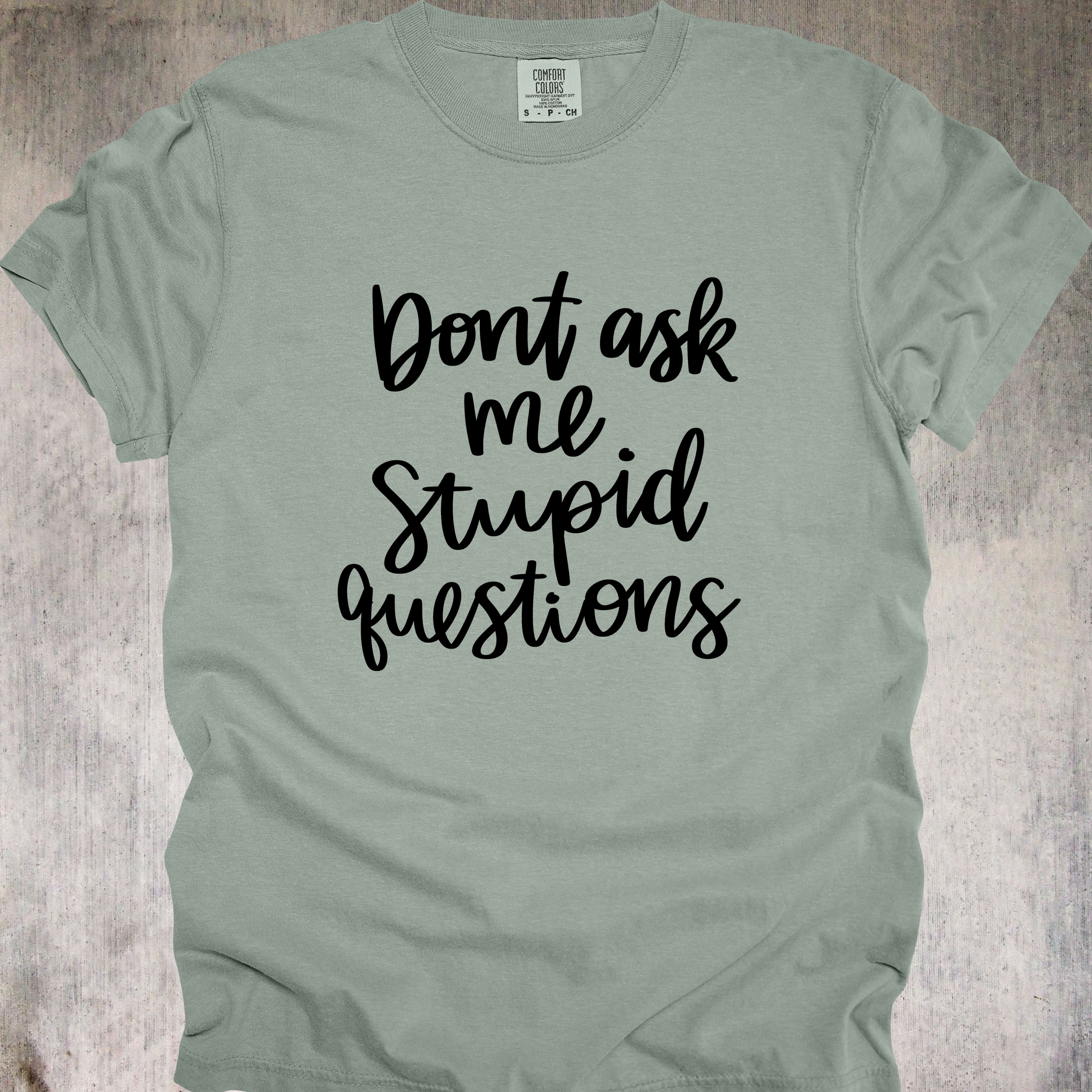 'Don't Ask Me Stupid Questions' - Unisex T-Shirt - Wear Your Warning Label On Your Shirt
