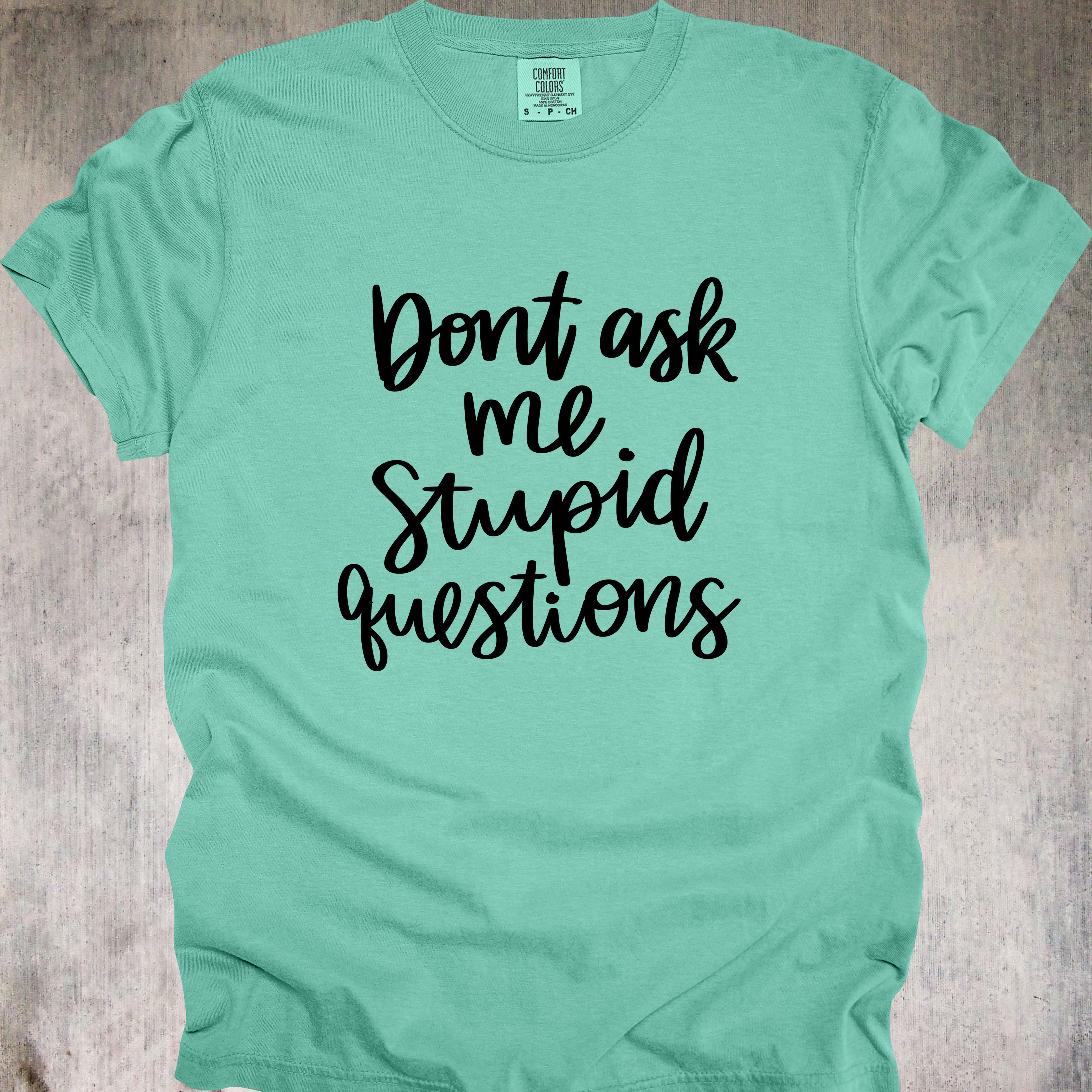 'Don't Ask Me Stupid Questions' - Unisex T-Shirt - Wear Your Warning Label On Your Shirt