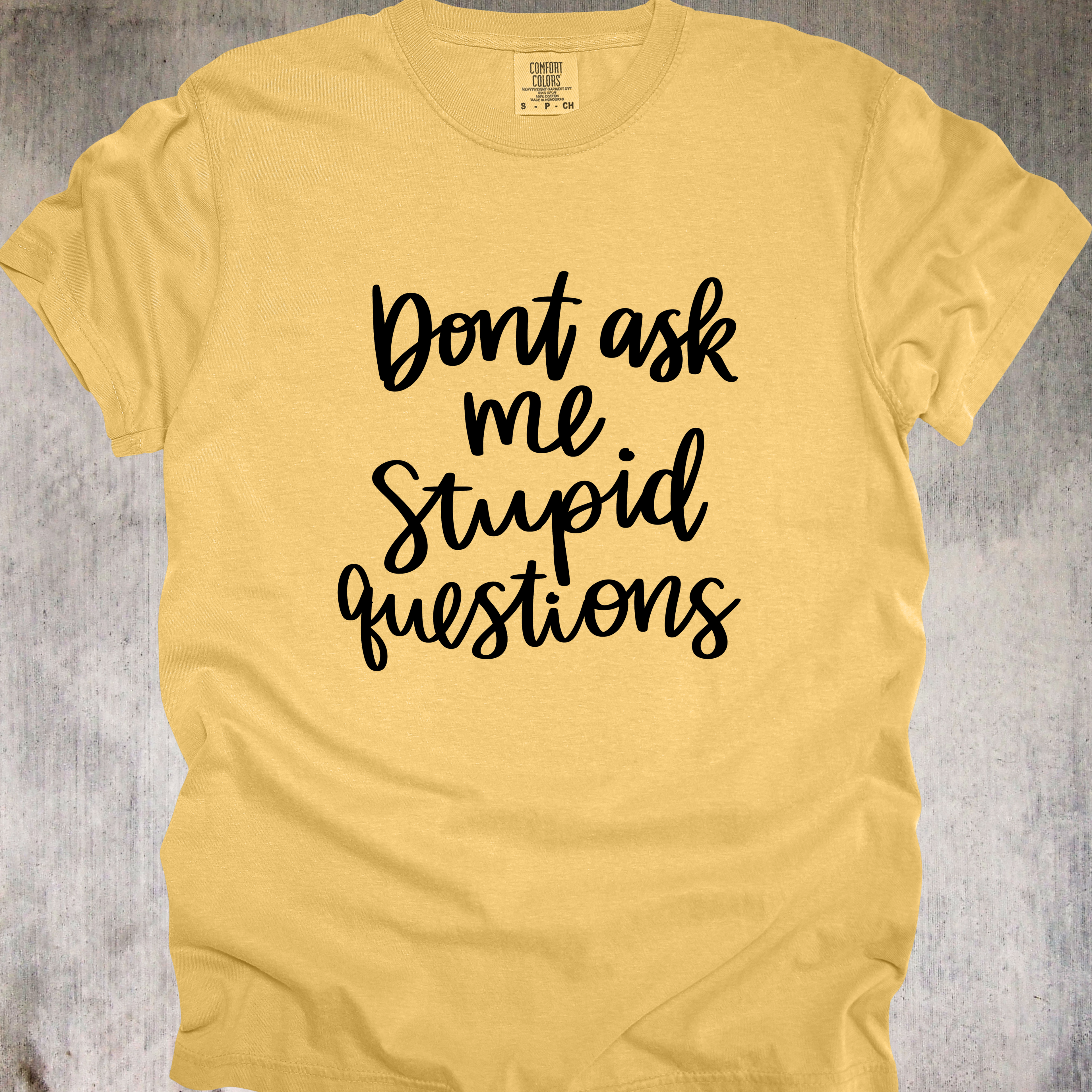 'Don't Ask Me Stupid Questions' - Unisex T-Shirt - Wear Your Warning Label On Your Shirt