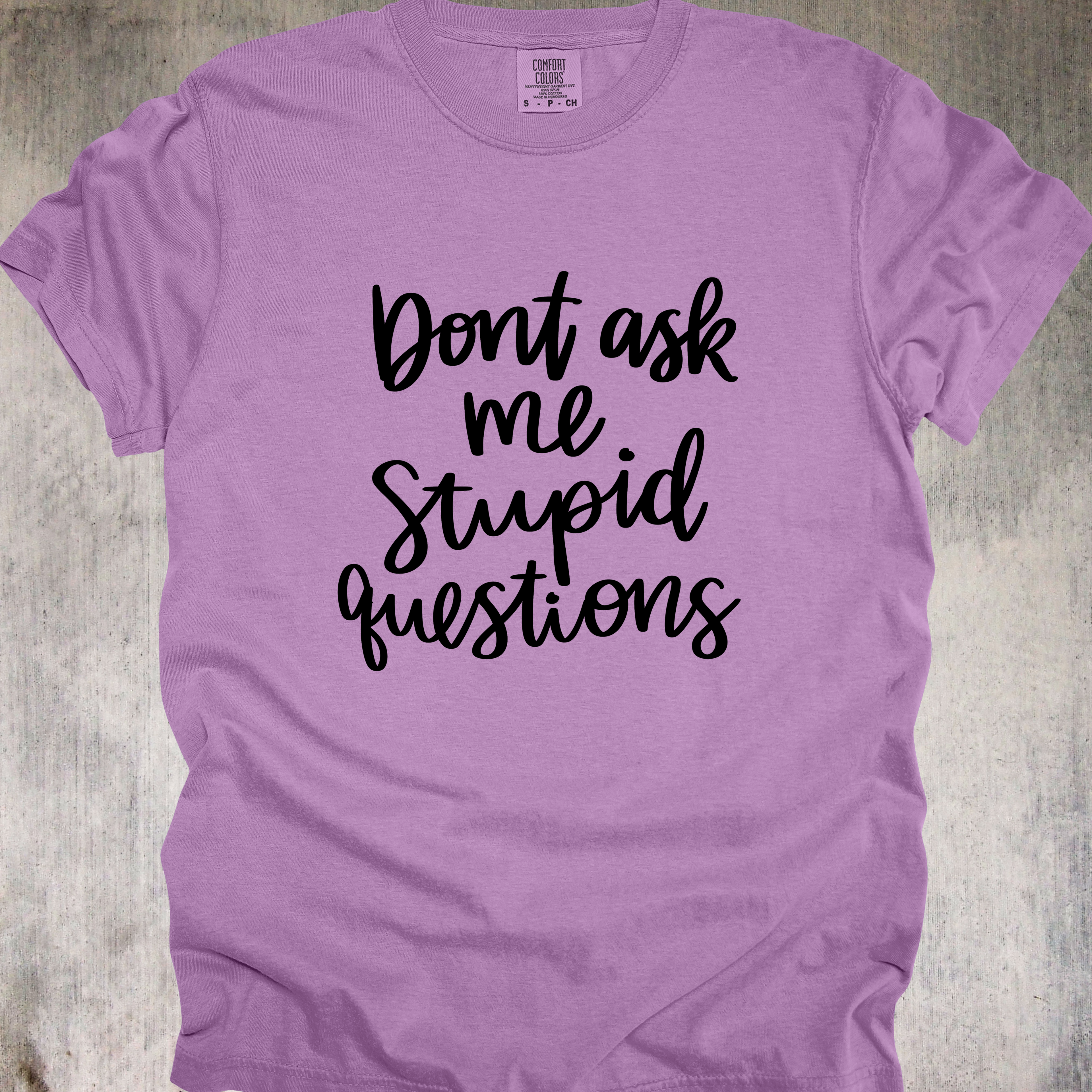 'Don't Ask Me Stupid Questions' - Unisex T-Shirt - Wear Your Warning Label On Your Shirt