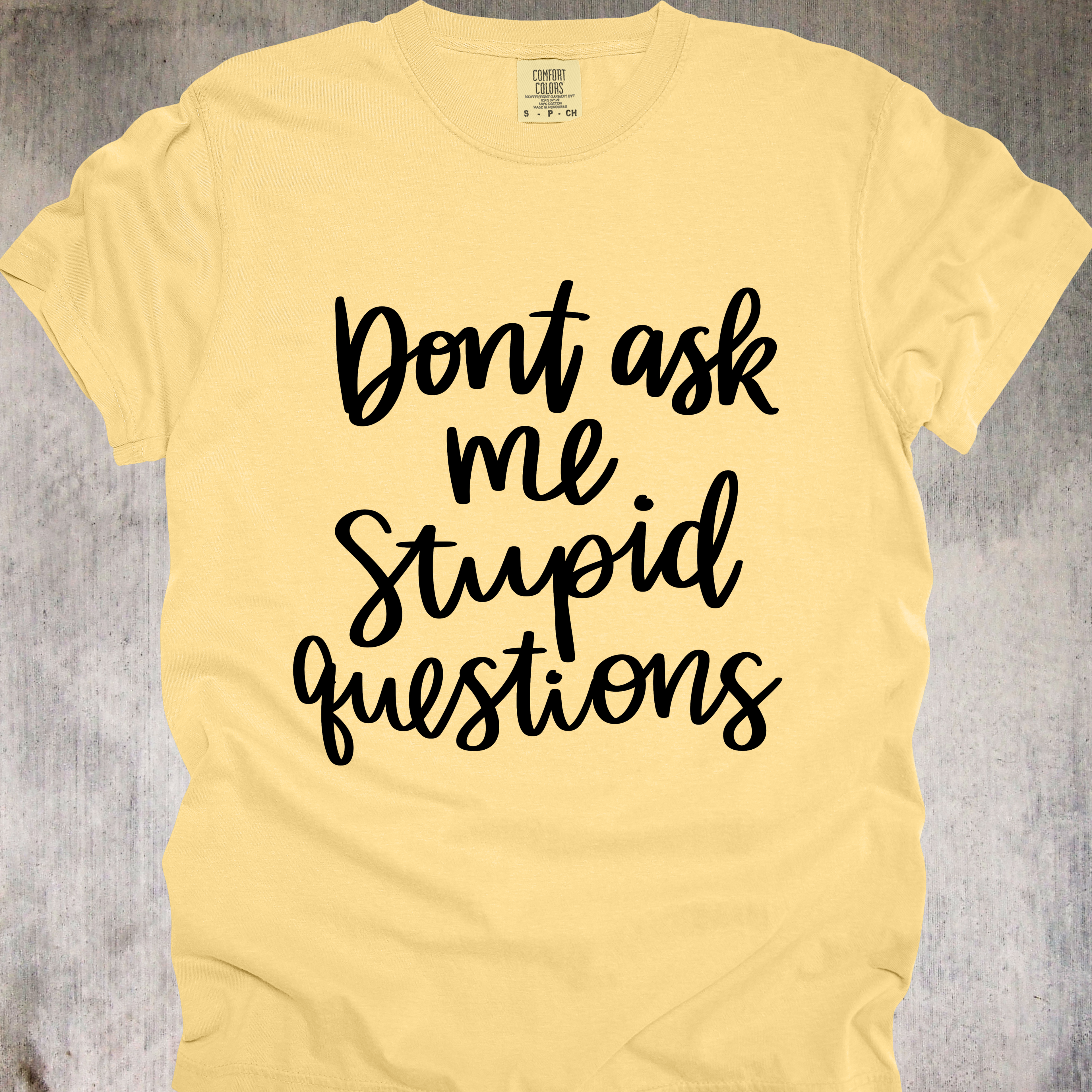 'Don't Ask Me Stupid Questions' - Unisex T-Shirt - Wear Your Warning Label On Your Shirt