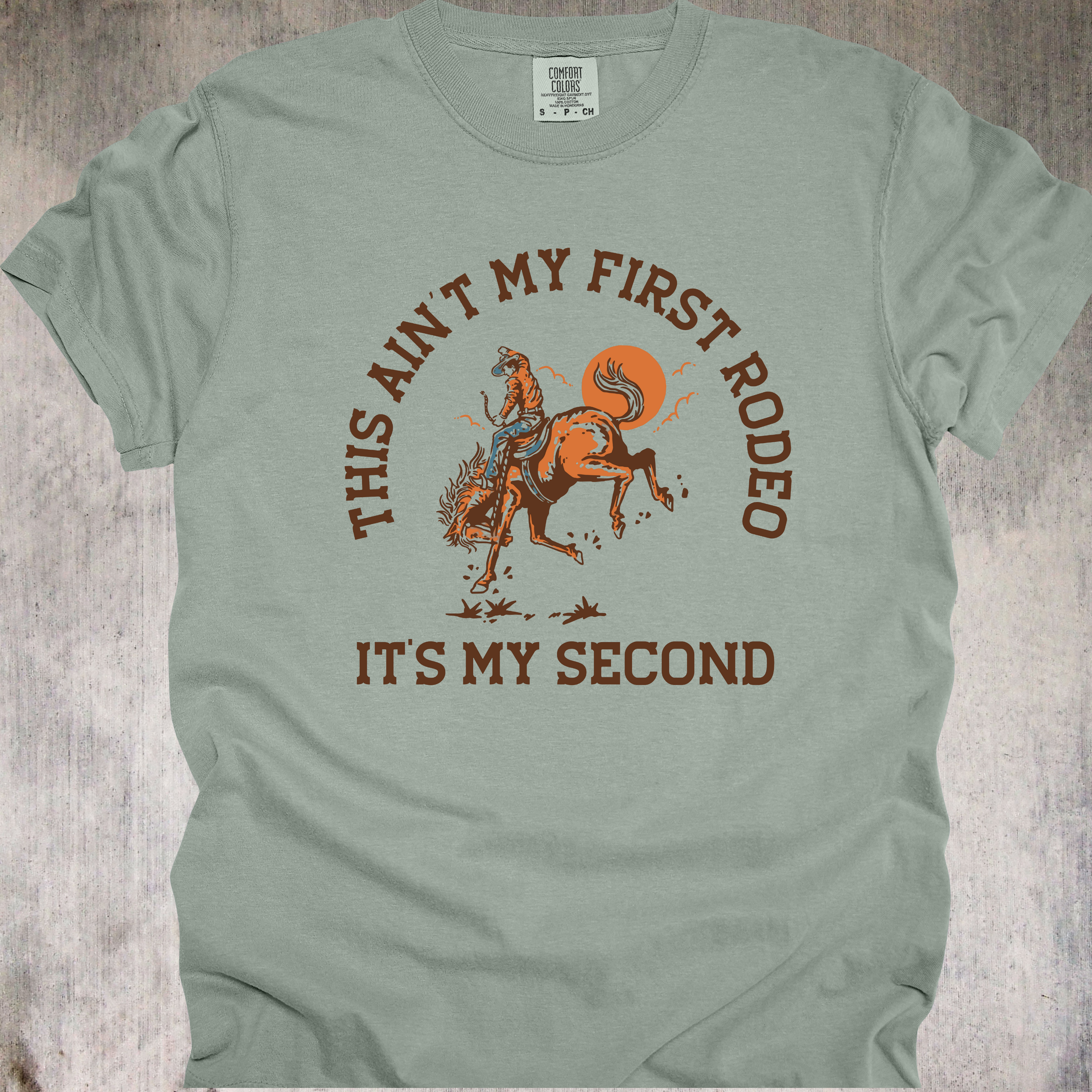 'This Ain't My First Rodeo-It's My Second' - Unisex T-Shirt - Let Everyone Know You Know What You're Doing...Kind Of