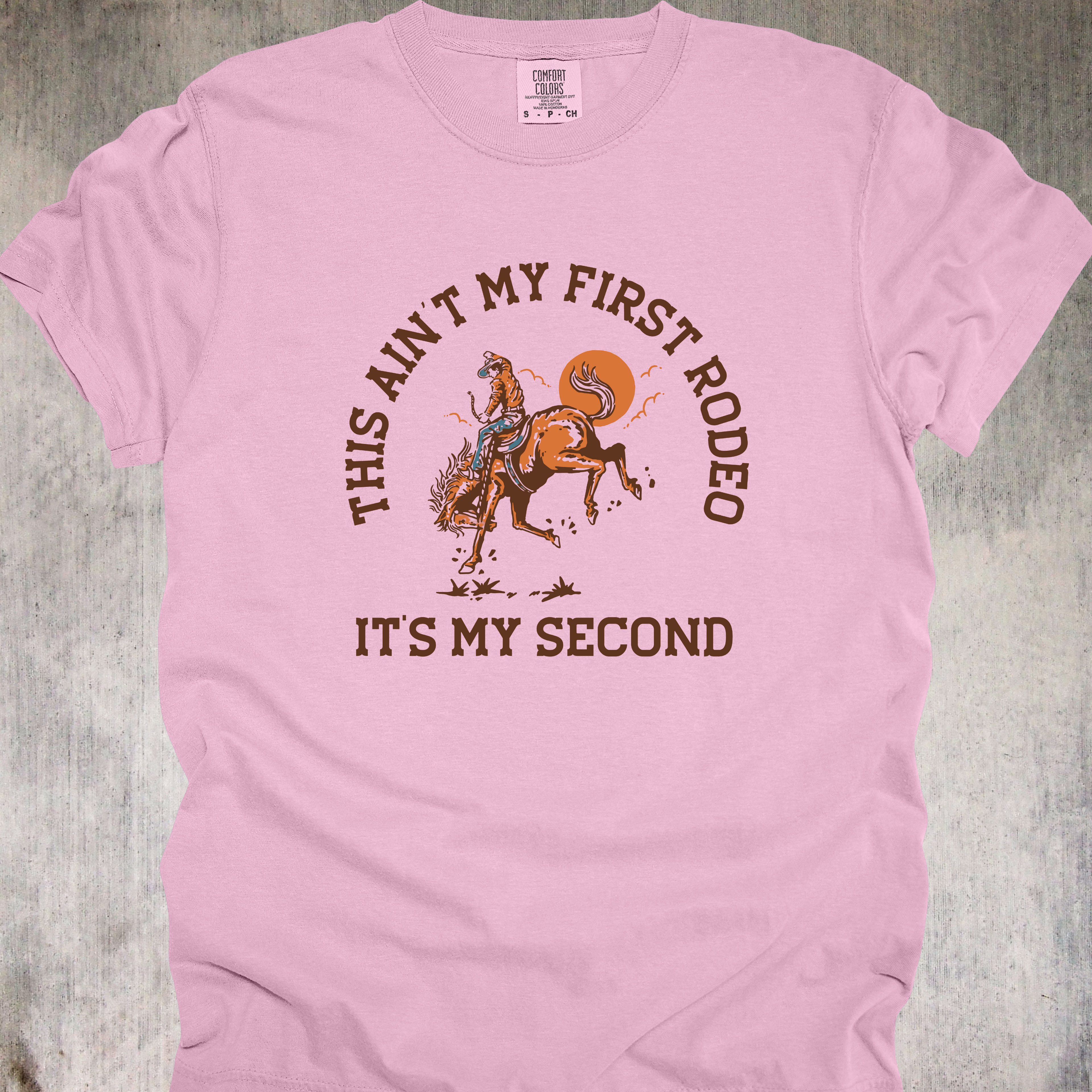 'This Ain't My First Rodeo-It's My Second' - Unisex T-Shirt - Let Everyone Know You Know What You're Doing...Kind Of