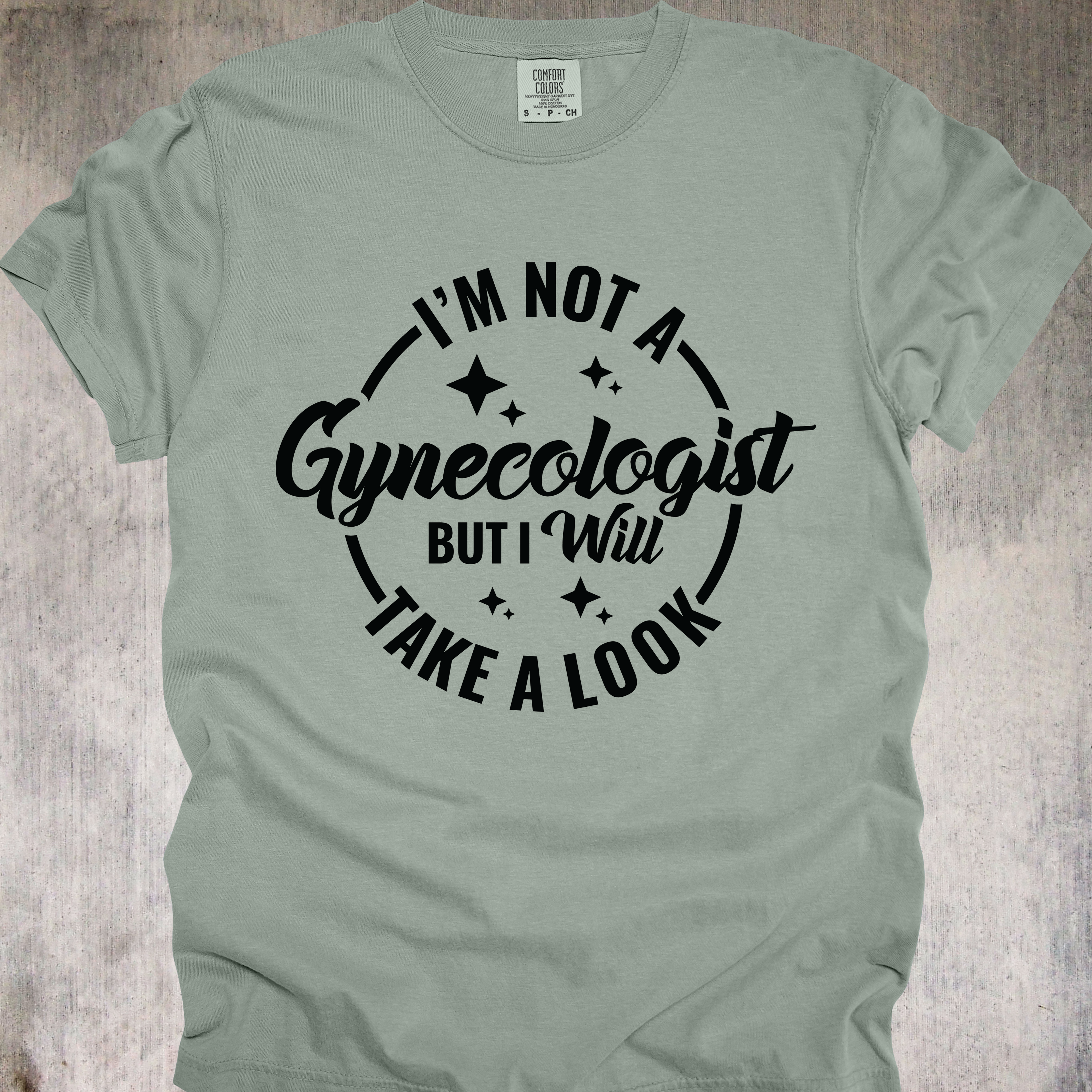 'I'm Not A Gynecologist But I'll Take A Look' - Unisex T-Shirt - Paging Dr. Inappropriate