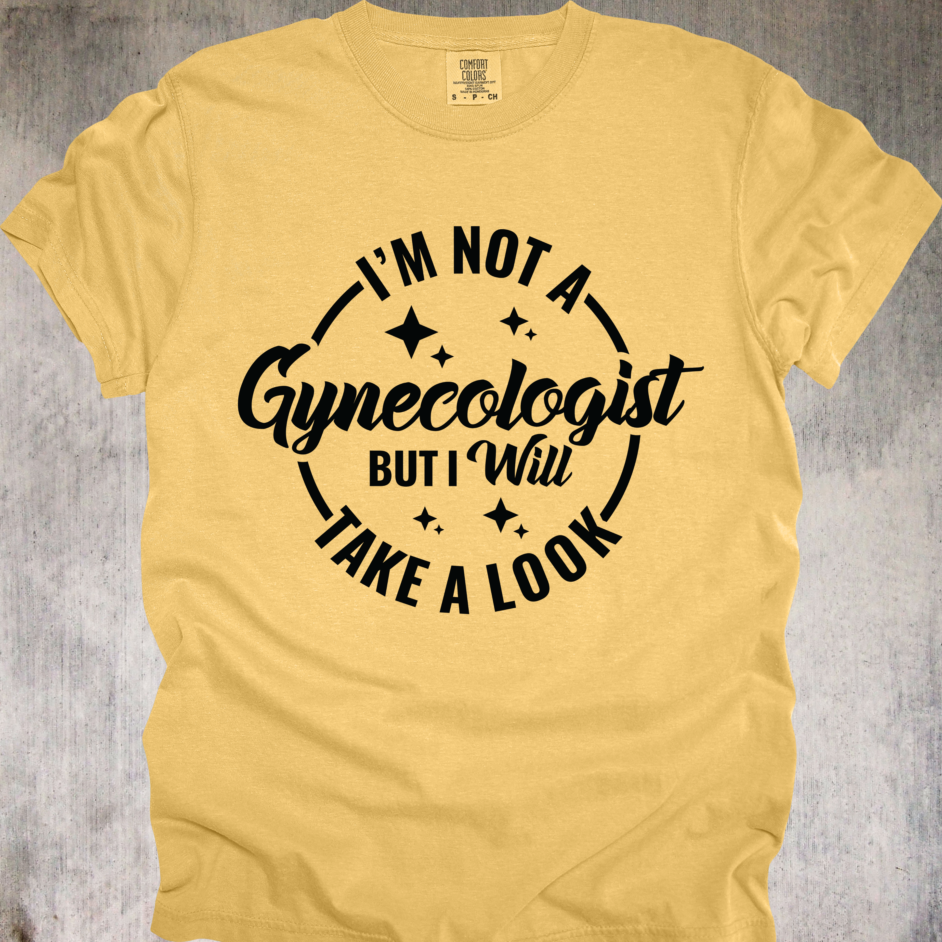 'I'm Not A Gynecologist But I'll Take A Look' - Unisex T-Shirt - Paging Dr. Inappropriate