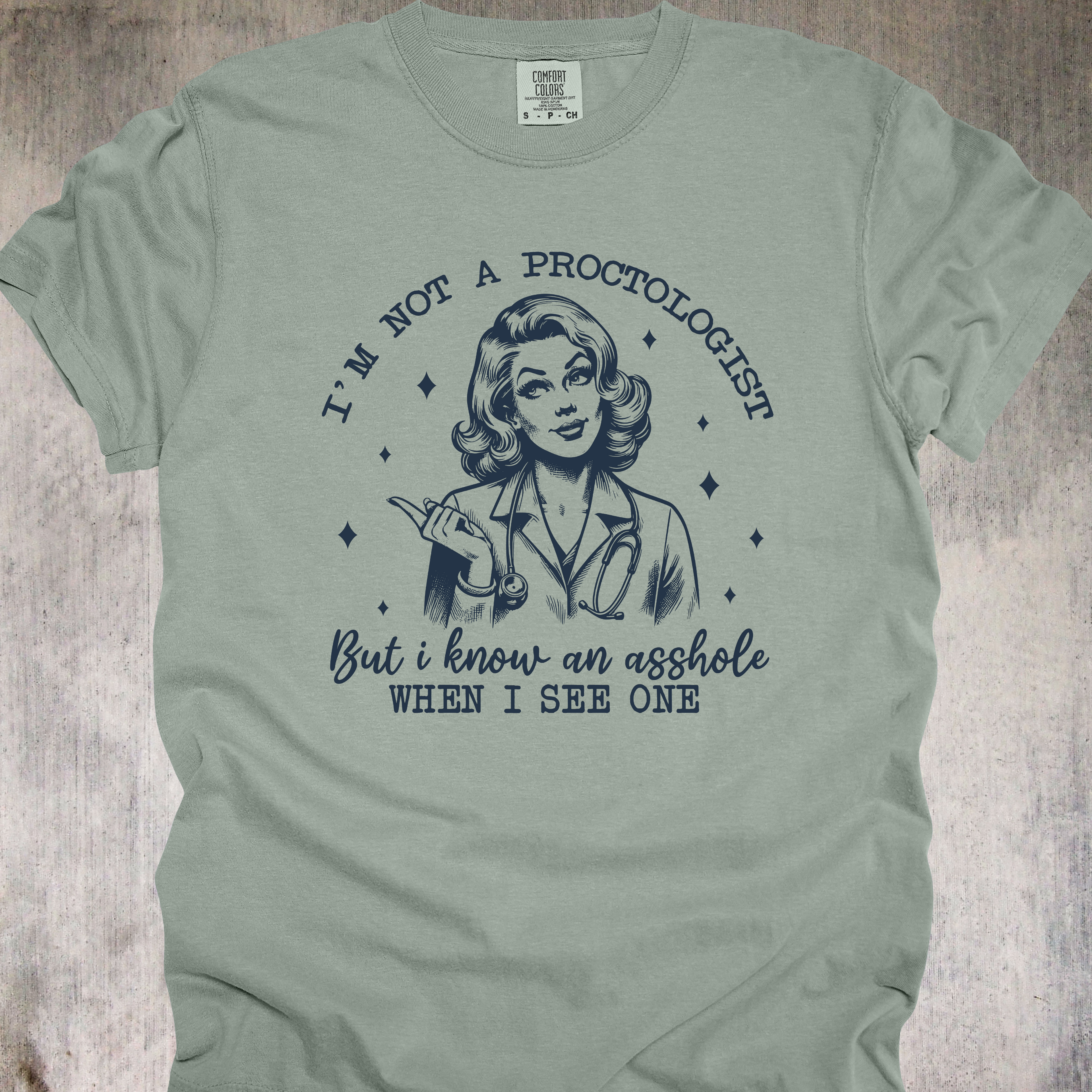 'I'm Not A Proctologist But I Know An Asshole When I See One' - Unisex T-Shirt - Let Everyone Know You're A "Certified A-Hole Spotter"
