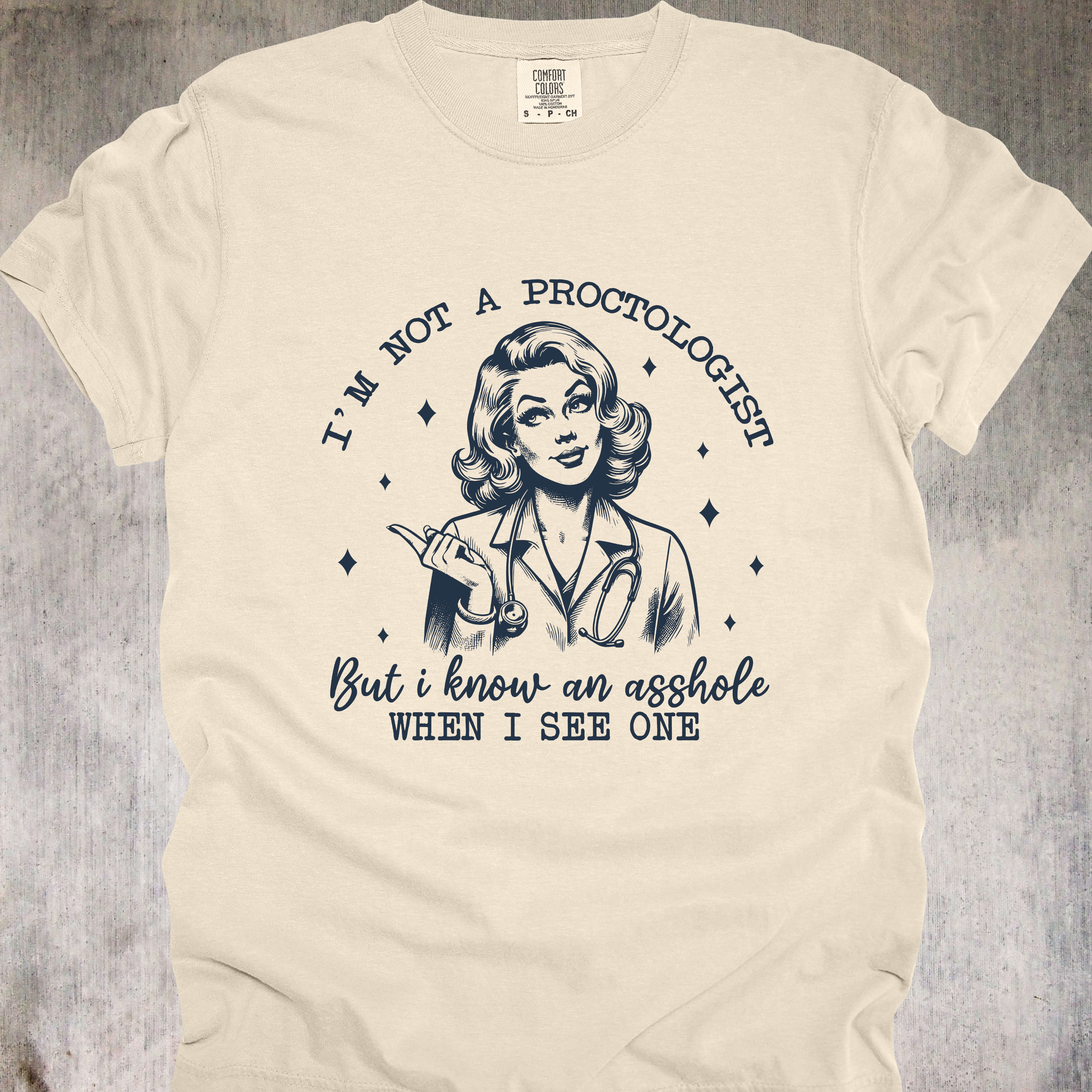 'I'm Not A Proctologist But I Know An Asshole When I See One' - Unisex T-Shirt - Let Everyone Know You're A "Certified A-Hole Spotter"