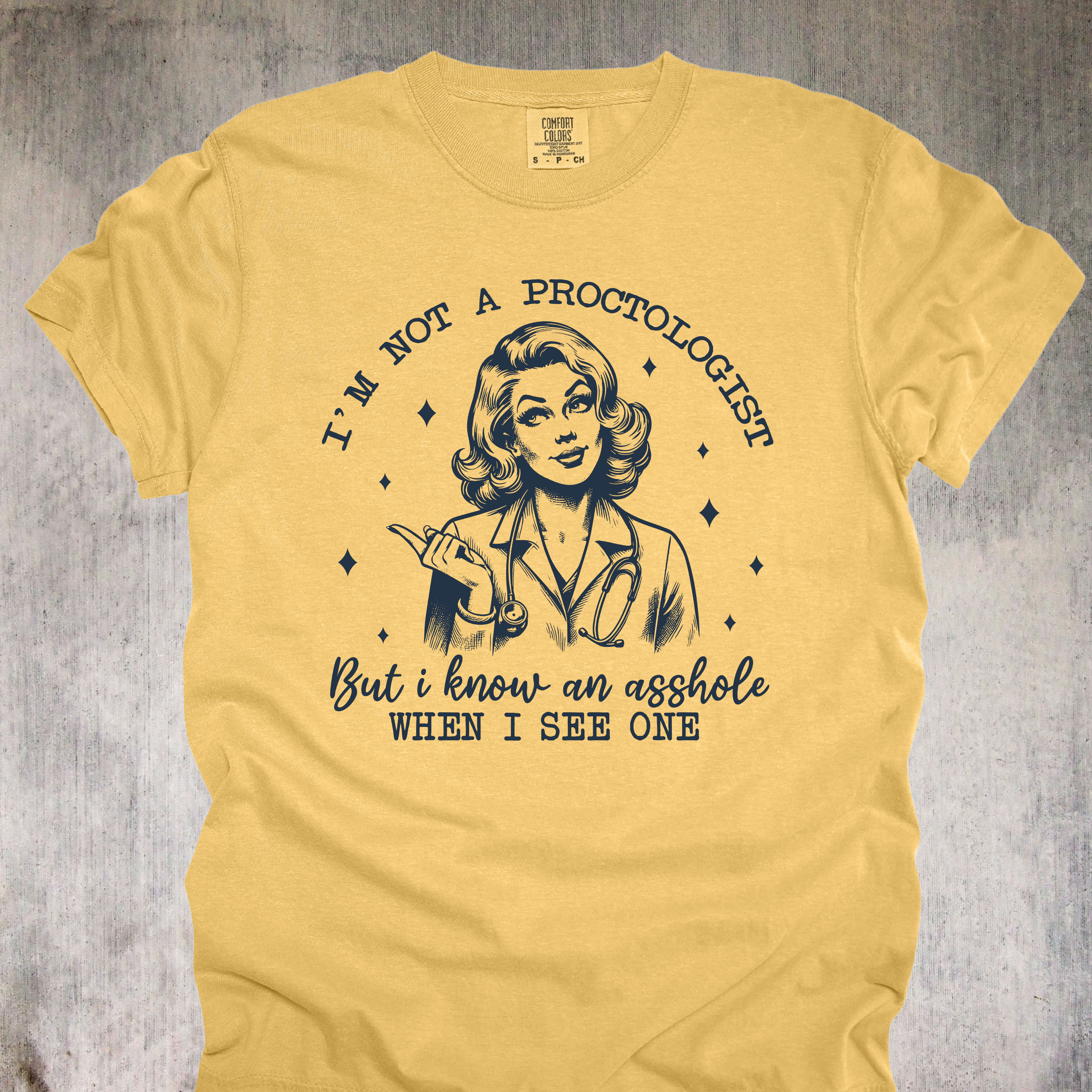 'I'm Not A Proctologist But I Know An Asshole When I See One' - Unisex T-Shirt - Let Everyone Know You're A "Certified A-Hole Spotter"