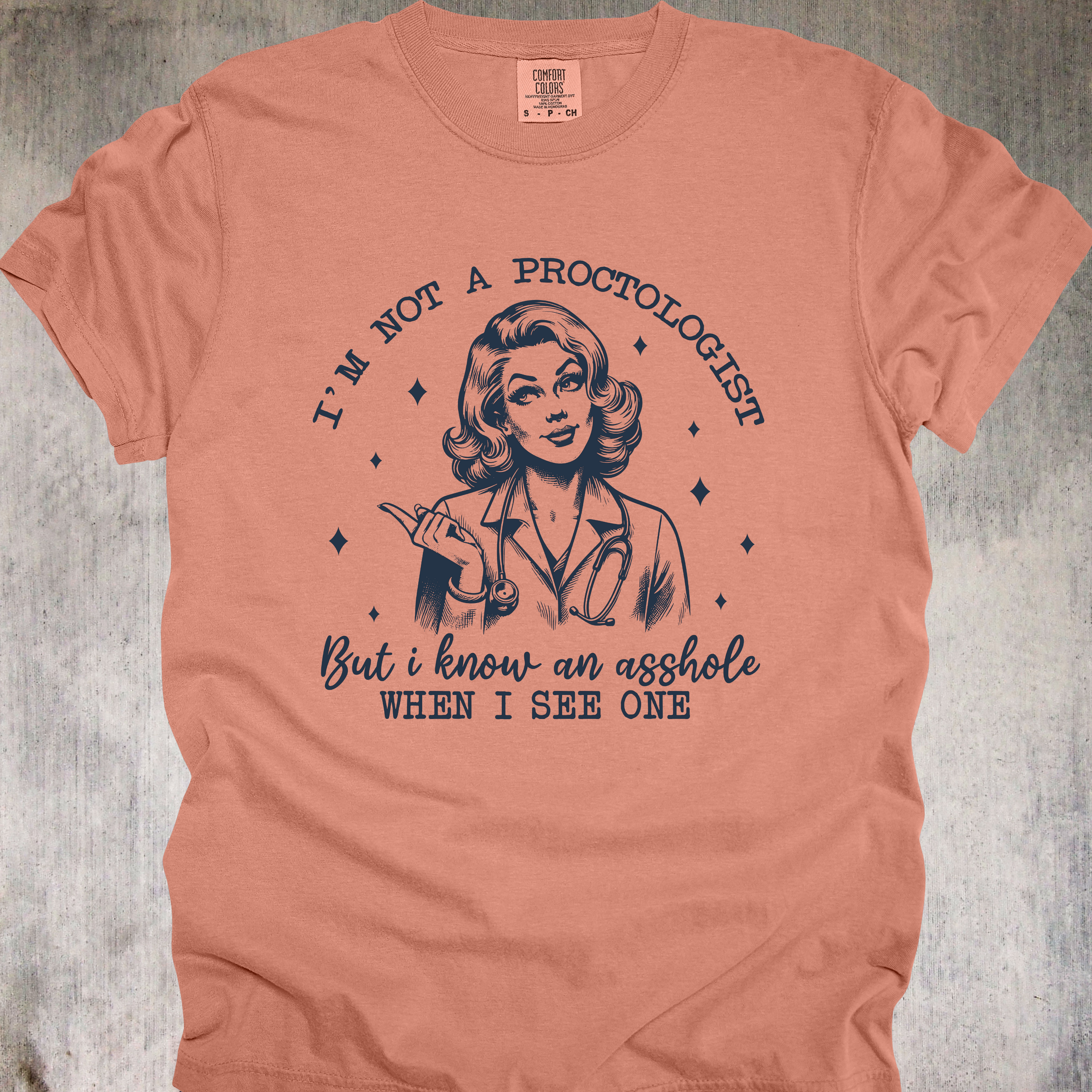 'I'm Not A Proctologist But I Know An Asshole When I See One' - Unisex T-Shirt - Let Everyone Know You're A "Certified A-Hole Spotter"