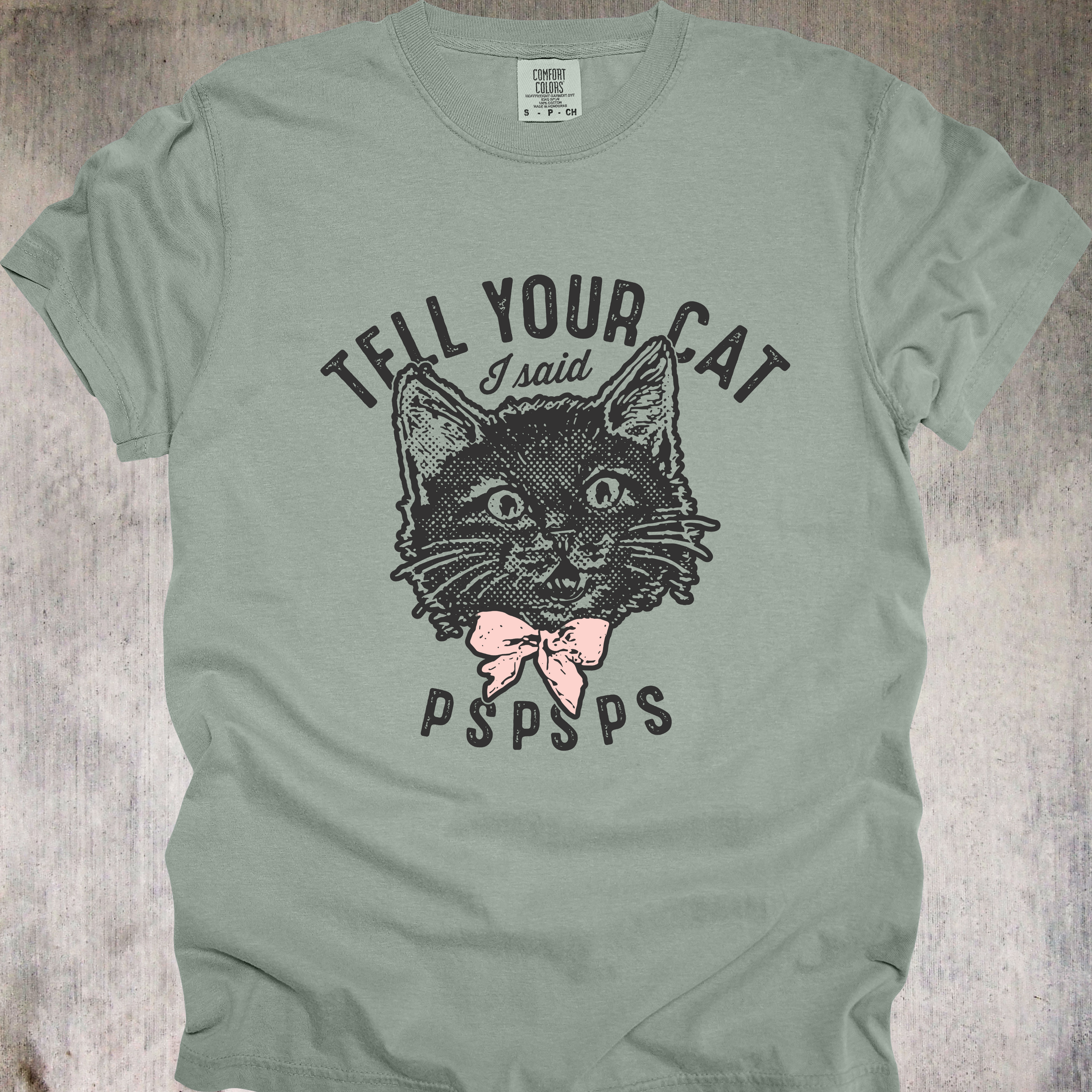 'TELL YOUR CAT I SAID PSPSPS' - Unisex T-Shirt - For People Who Have More BFFs (Best Fur Friends) Than BFFs