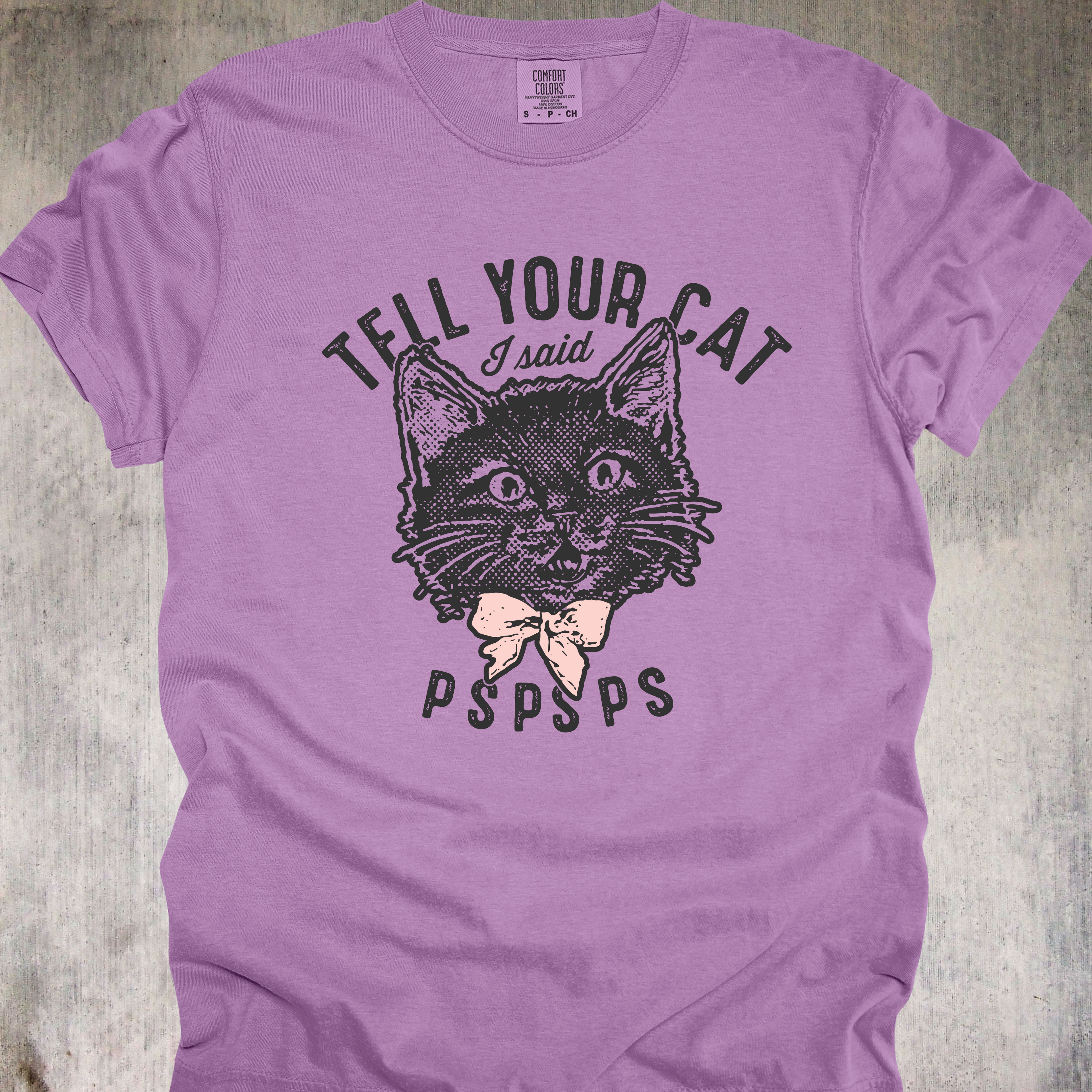 'TELL YOUR CAT I SAID PSPSPS' - Unisex T-Shirt - For People Who Have More BFFs (Best Fur Friends) Than BFFs