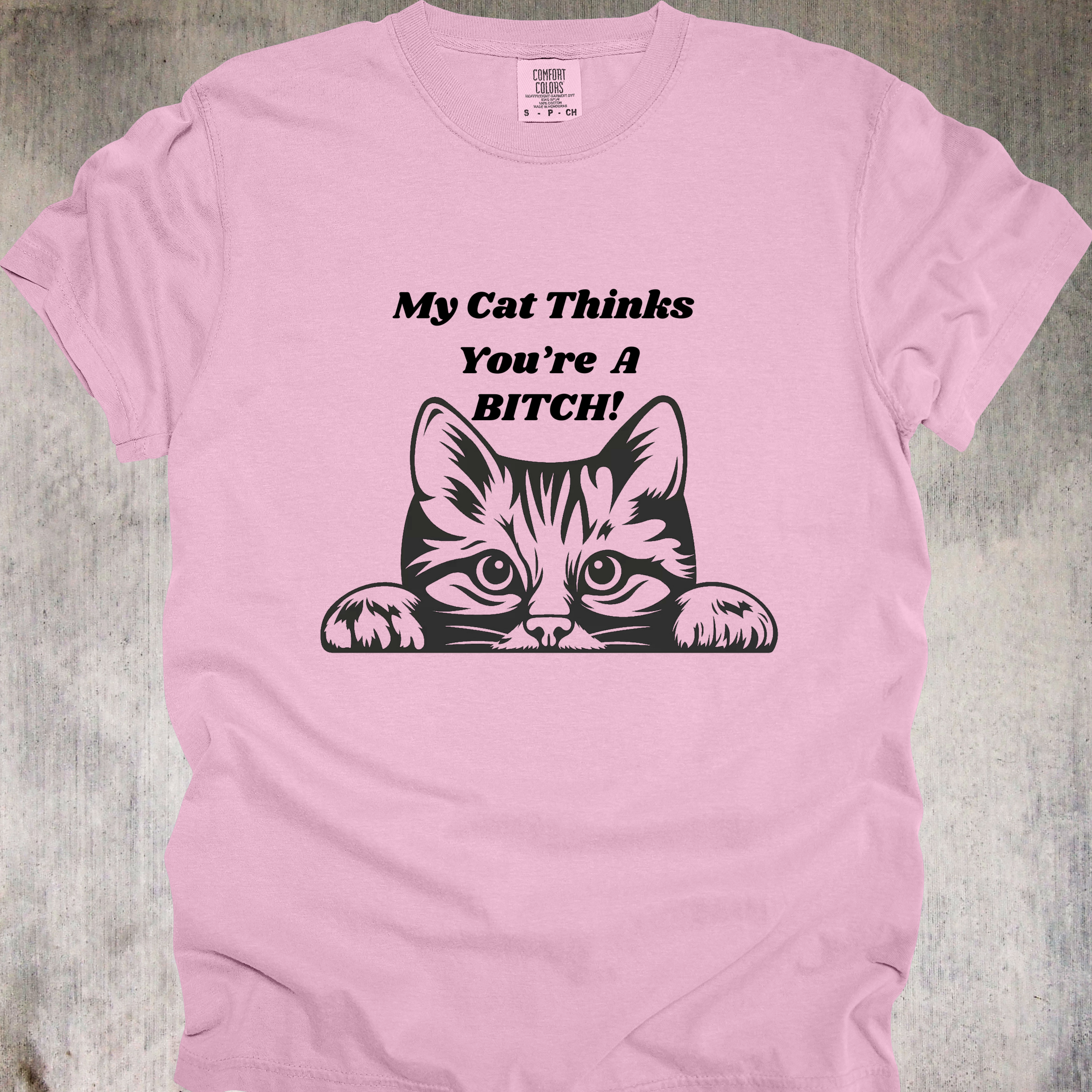 'MY CAT THINKS YOU'RE A BITCH' - Unisex T-Shirt - Give Your Cat A Voice
