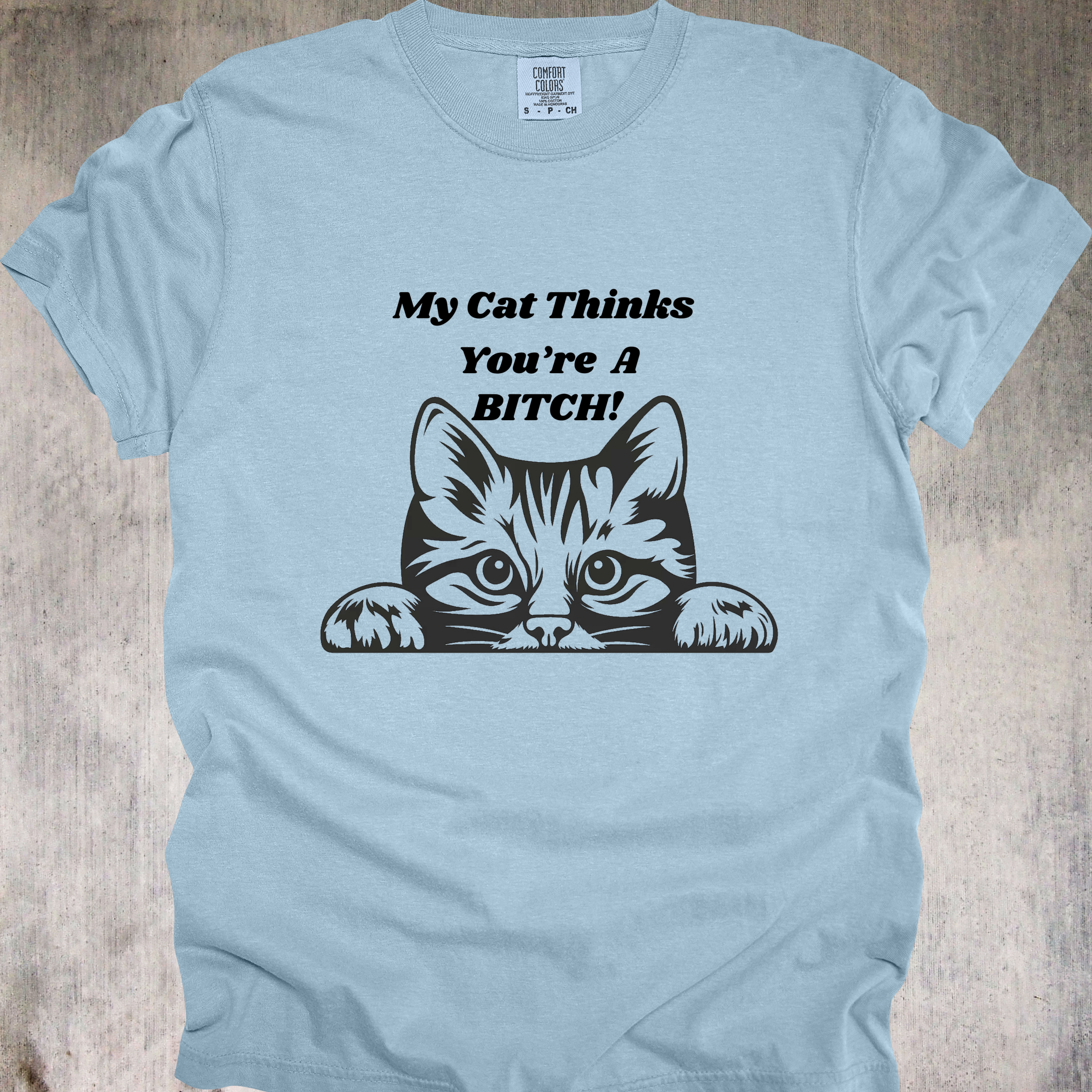 'MY CAT THINKS YOU'RE A BITCH' - Unisex T-Shirt - Give Your Cat A Voice
