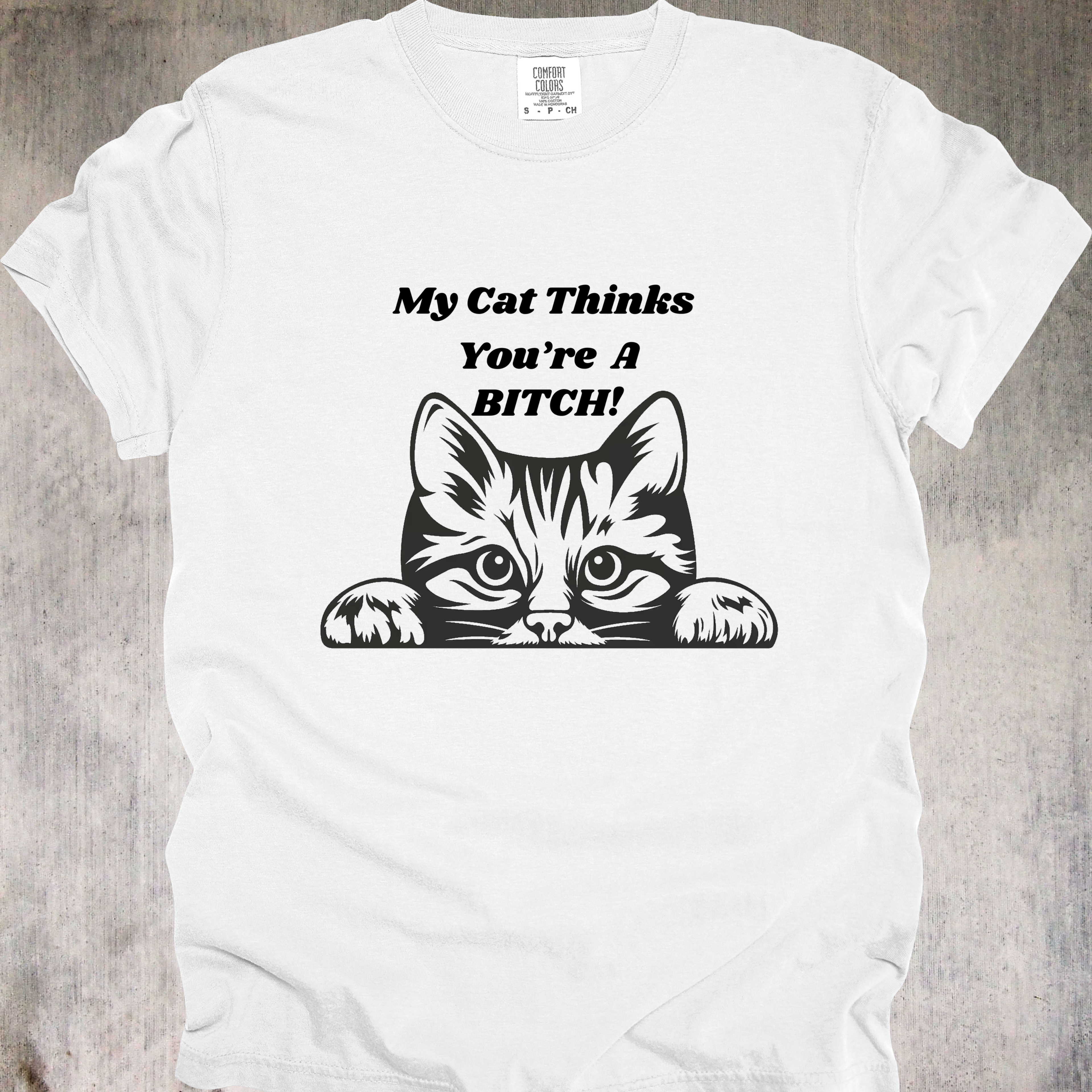 'MY CAT THINKS YOU'RE A BITCH' - Unisex T-Shirt - Give Your Cat A Voice