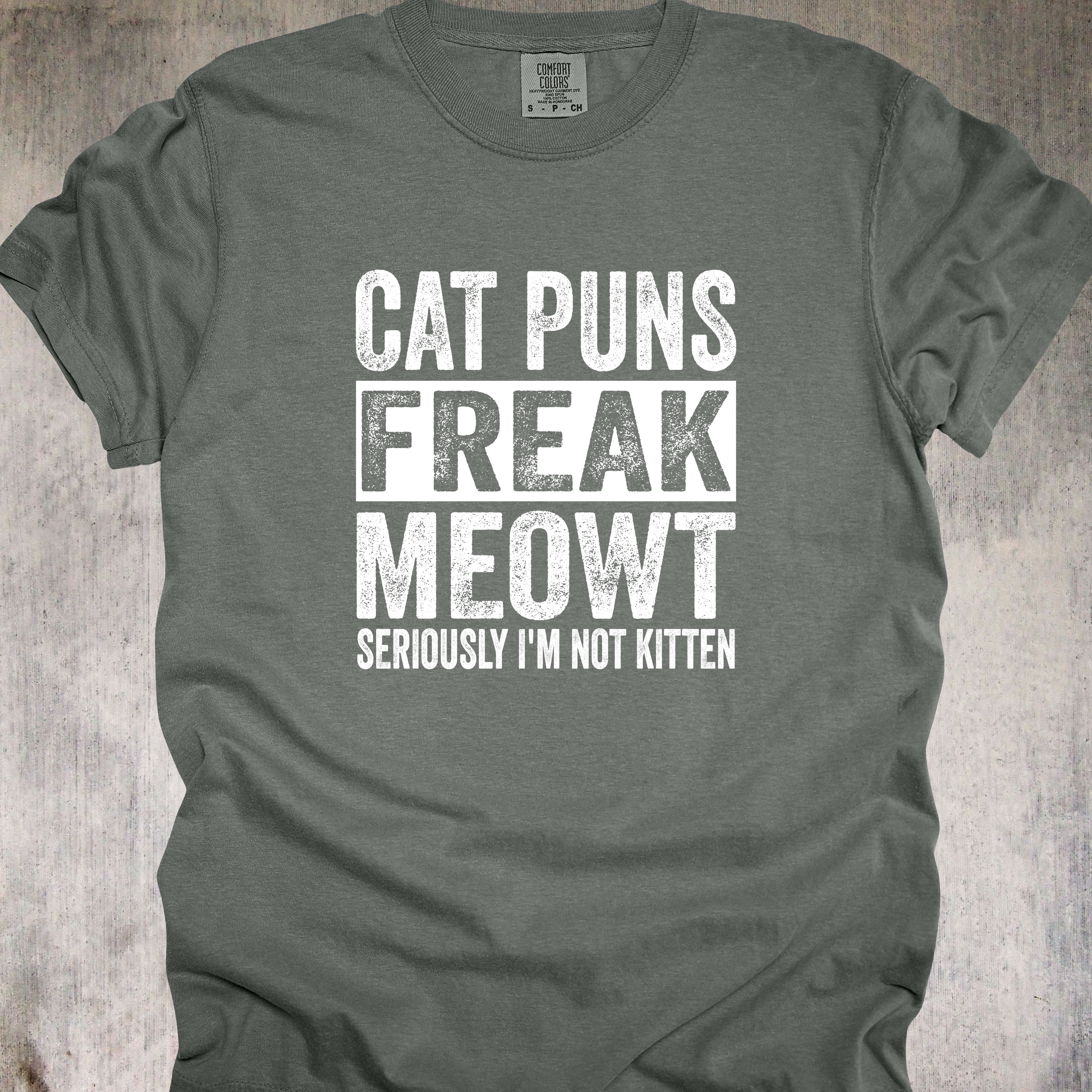 'CAT PUNS FREAK MEOWT-SERIOUSLY, I'M NOT KITTEN' - Unisex T-Shirt - Let the CAT-tastrophies Begin!