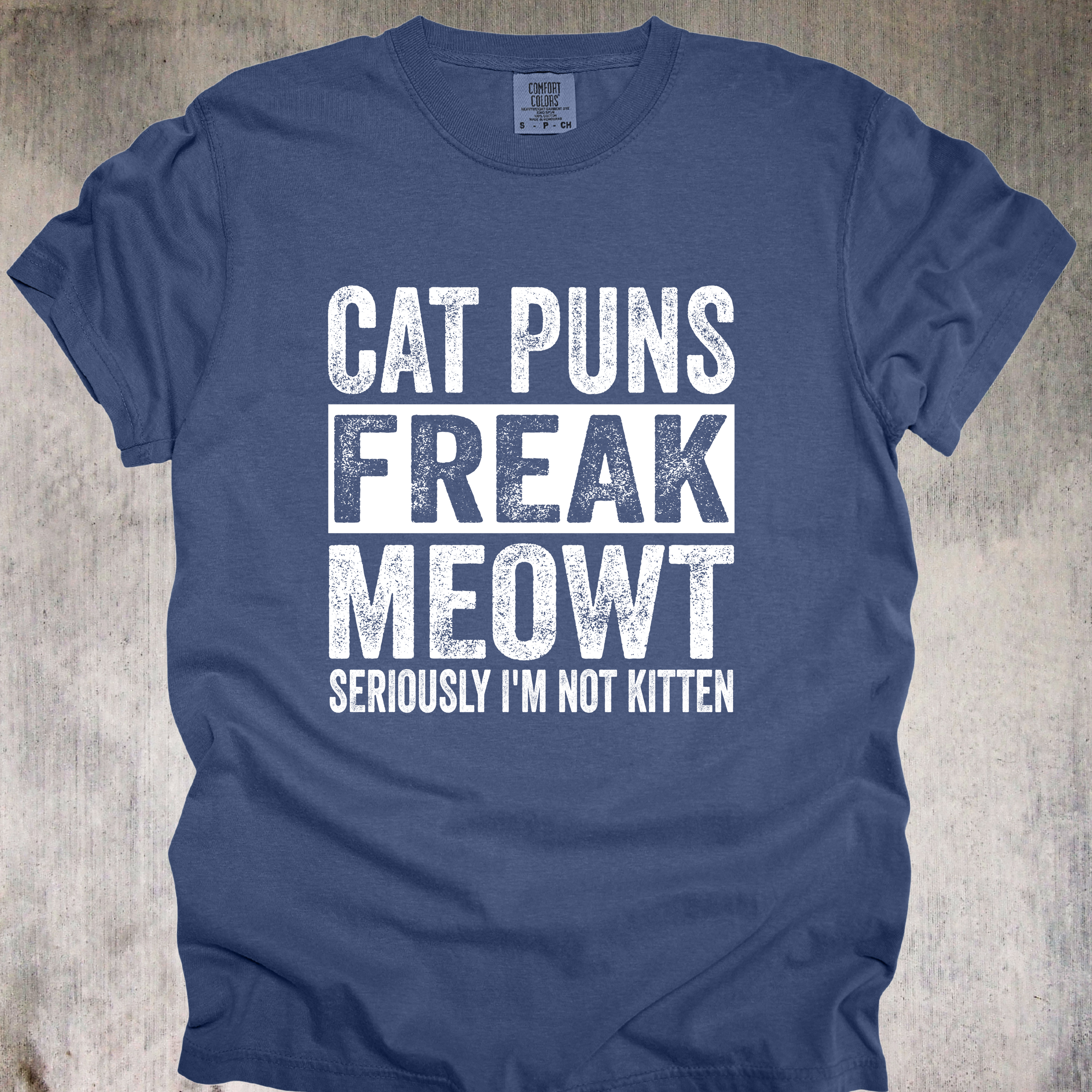 'CAT PUNS FREAK MEOWT-SERIOUSLY, I'M NOT KITTEN' - Unisex T-Shirt - Let the CAT-tastrophies Begin!