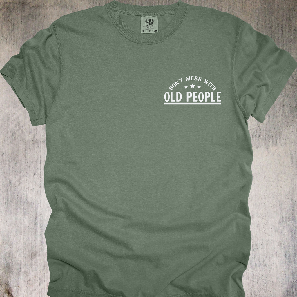 'DON'T MESS WITH OLD PEOPLE-WE DIDN'T GET THIS AGE BY BEING STUPID' - Unisex T-Shirt - When OLD isn't WEAK, It's UNDEFEATED