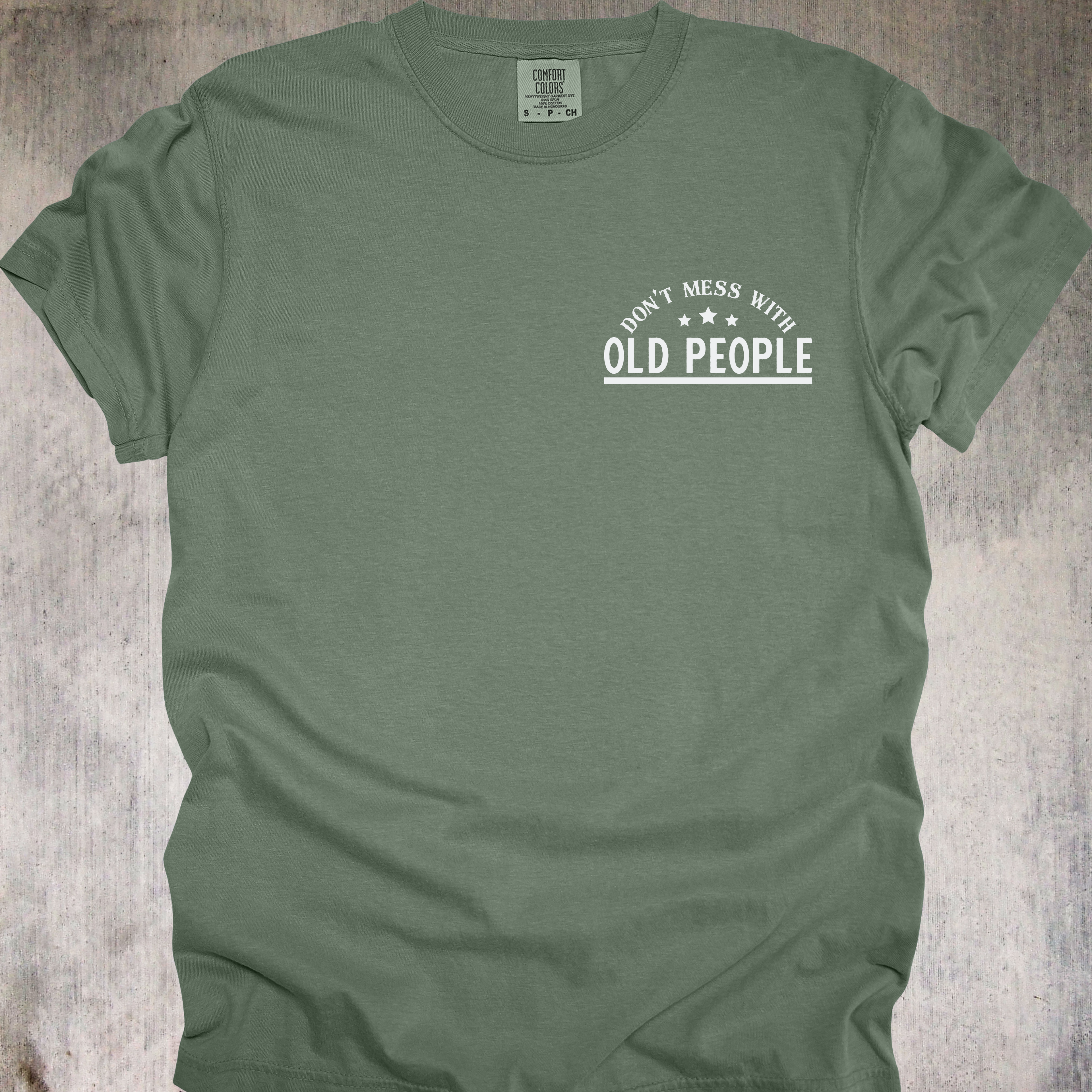 'DON'T MESS WITH OLD PEOPLE-WE DIDN'T GET THIS AGE BY BEING STUPID' - Unisex T-Shirt - When OLD isn't WEAK, It's UNDEFEATED