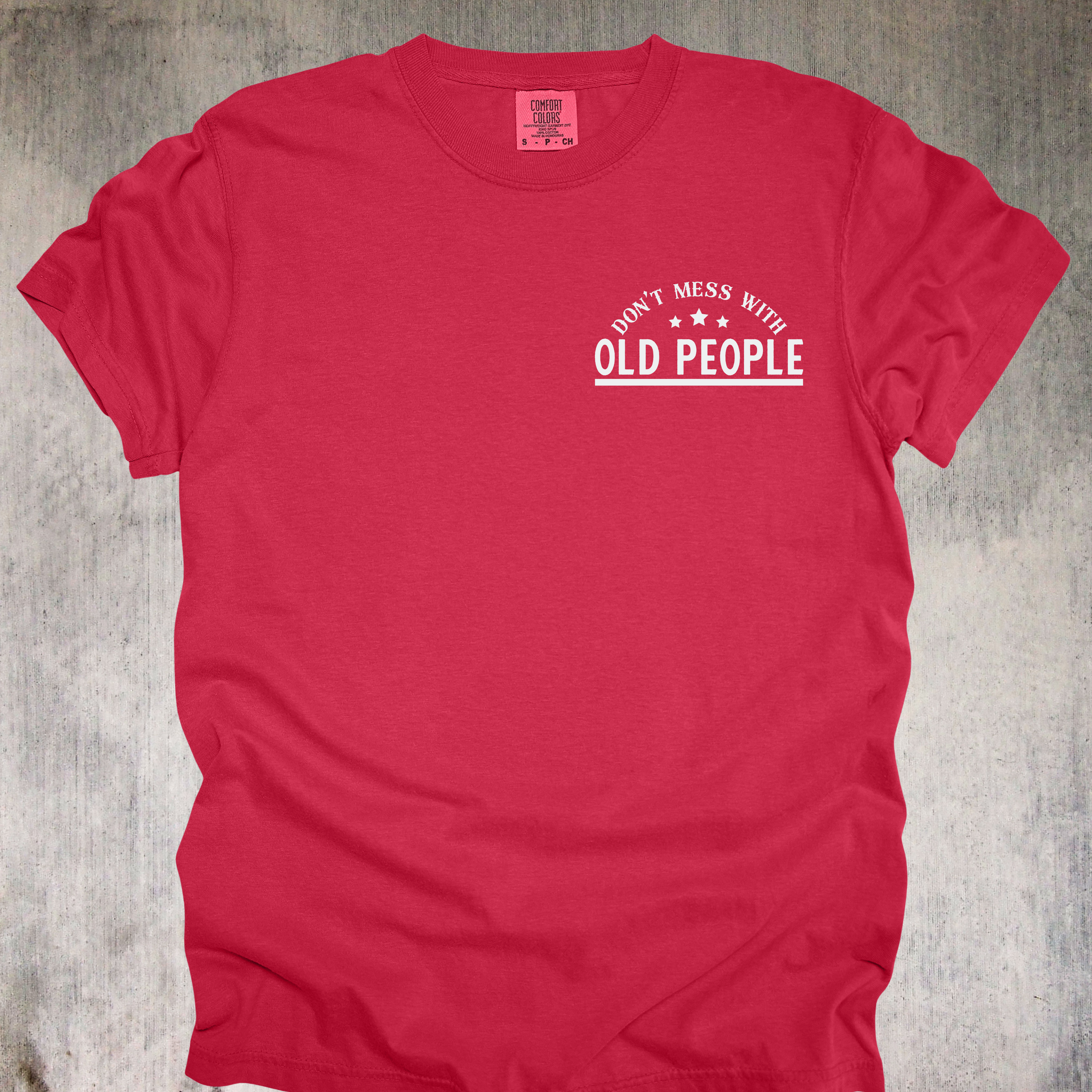 'DON'T MESS WITH OLD PEOPLE-WE DIDN'T GET THIS AGE BY BEING STUPID' - Unisex T-Shirt - When OLD isn't WEAK, It's UNDEFEATED