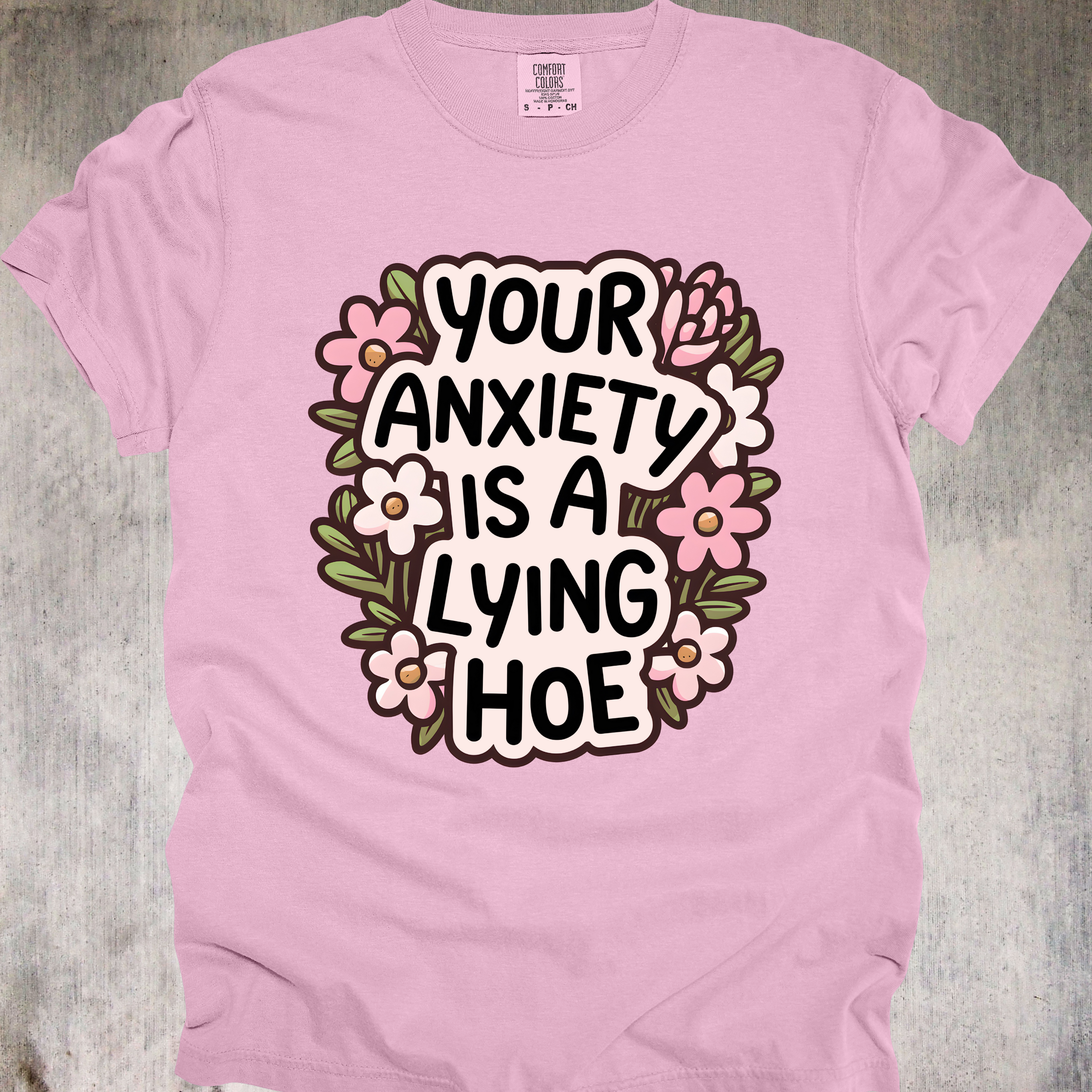 'YOUR ANXIETY IS A LYING HOE' - Unisex T-Shirt - Expose The Lying Hoe That Anxiety Really Is And Be Fashionable At The Same Time