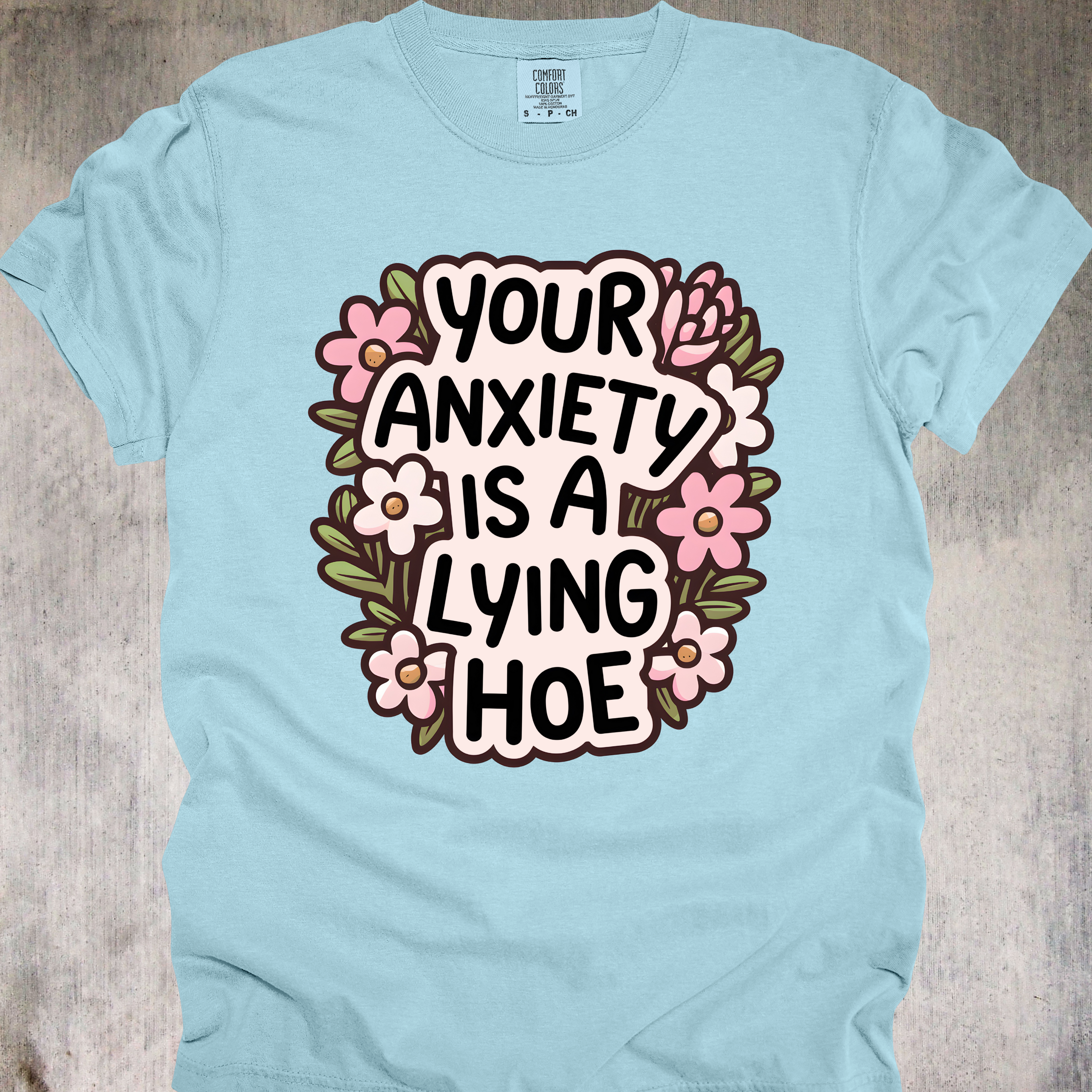 'YOUR ANXIETY IS A LYING HOE' - Unisex T-Shirt - Expose The Lying Hoe That Anxiety Really Is And Be Fashionable At The Same Time