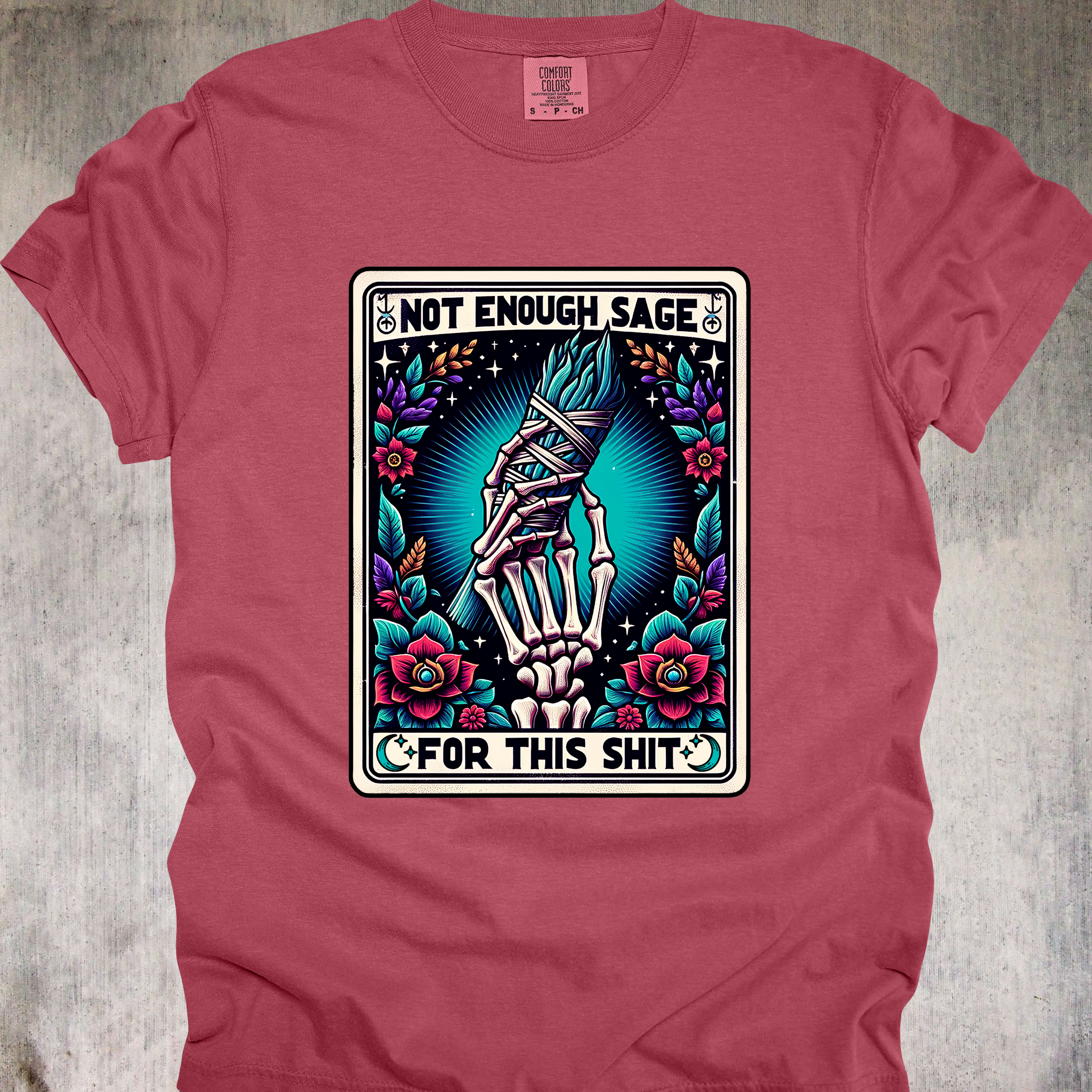 'NOT ENOUGH SAGE FOR THIS SHIT' - Unisex Tee - When your crystals are exhausted!
