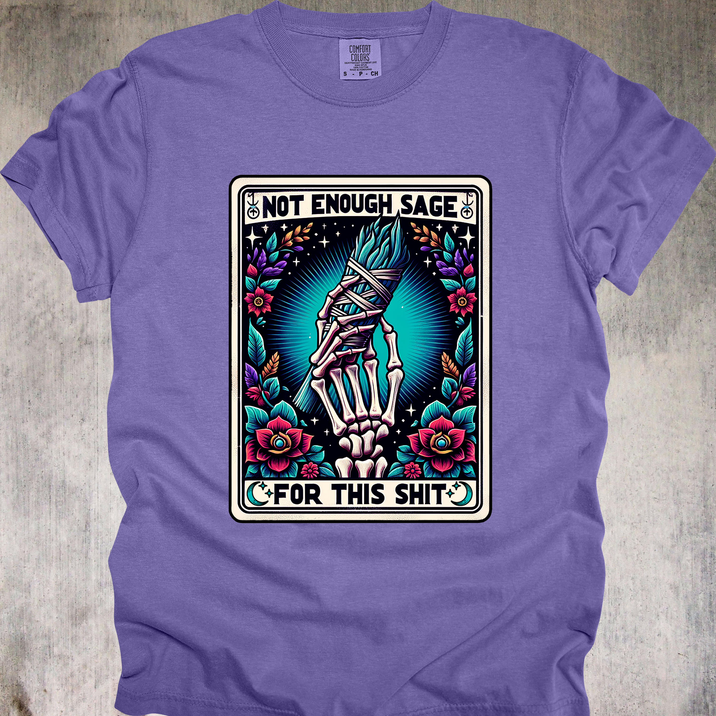 'NOT ENOUGH SAGE FOR THIS SHIT' - Unisex Tee - When your crystals are exhausted!