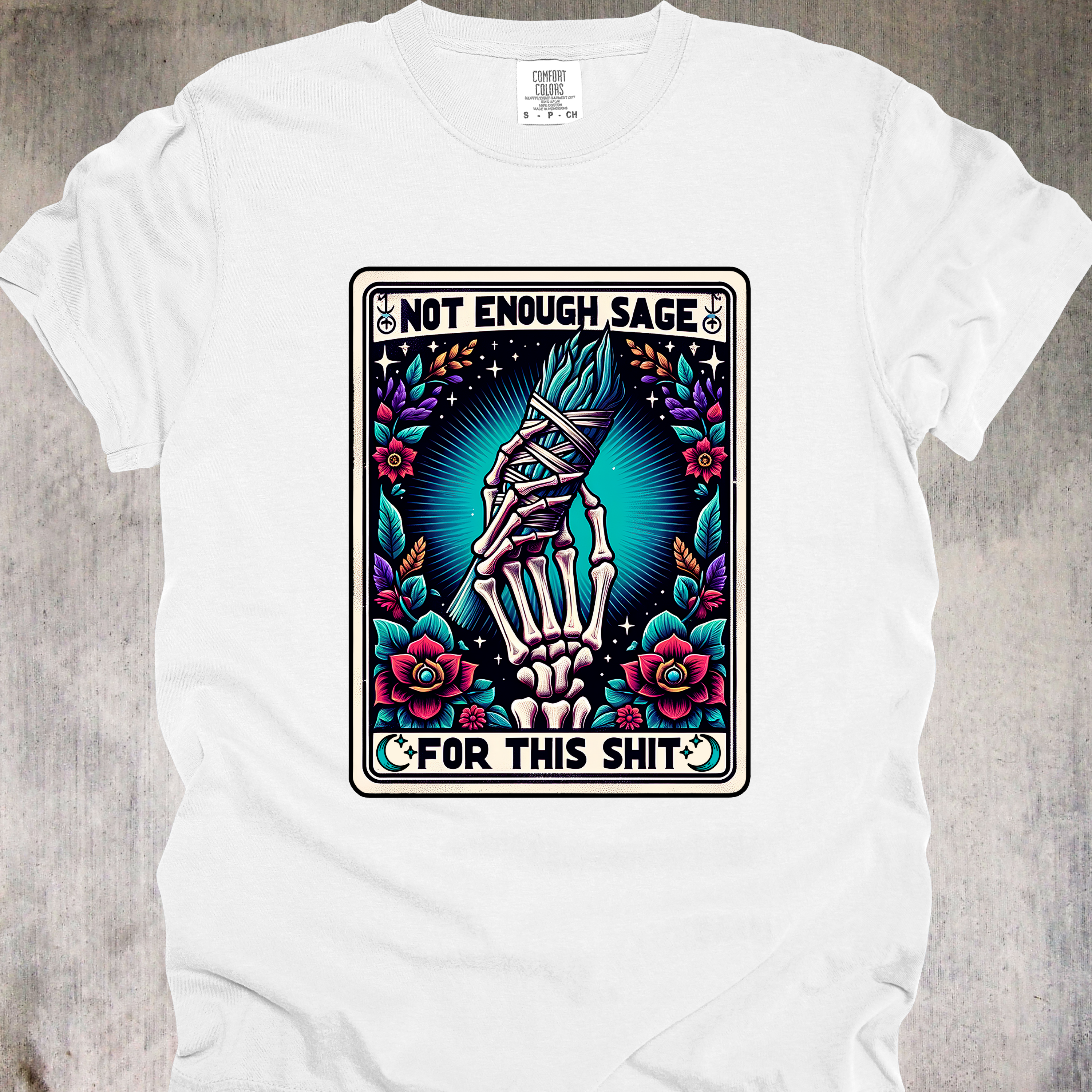 'NOT ENOUGH SAGE FOR THIS SHIT' - Unisex Tee - When your crystals are exhausted!