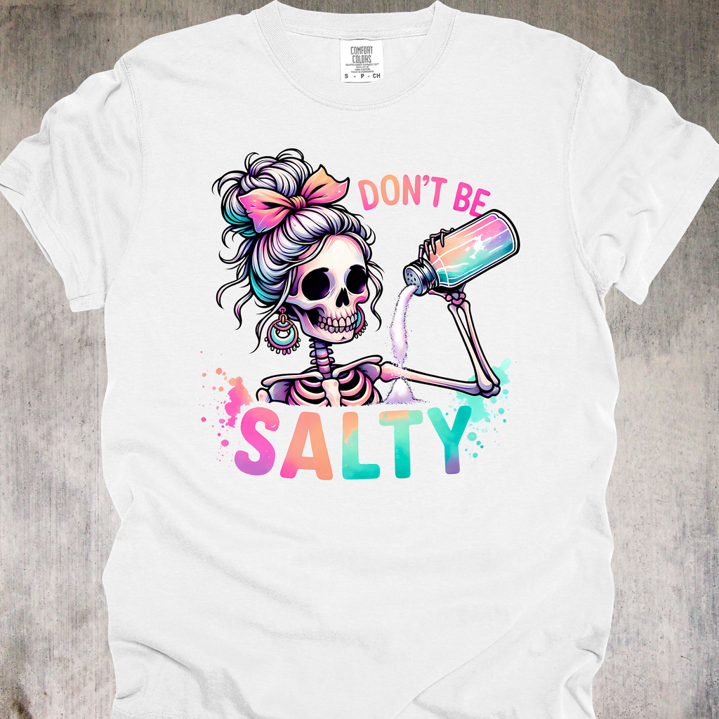 'DON'T BE SALTY' - Unisex T-Shirt - Have A Low Sodium Day!