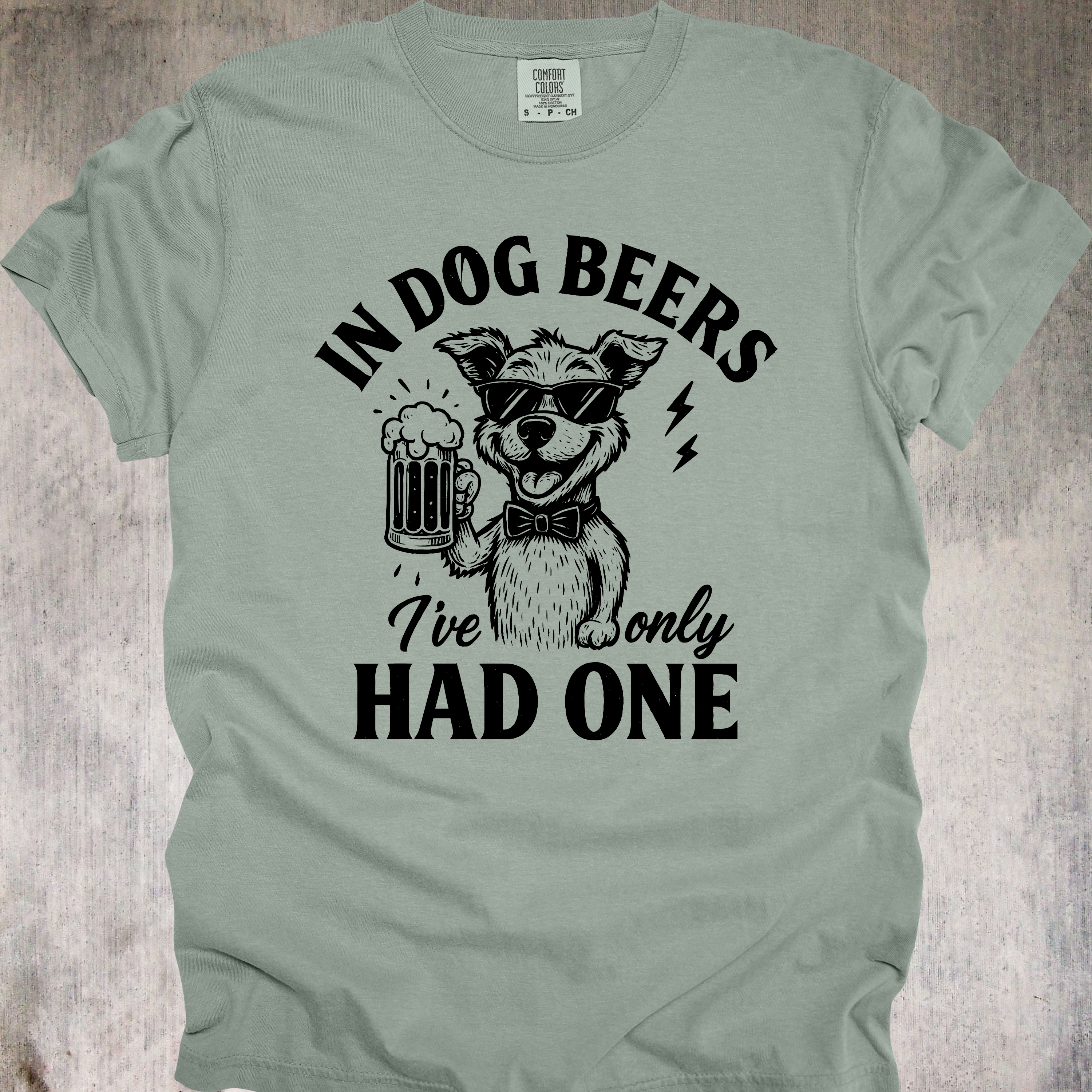 'IN DOG BEERS, I'VE ONLY HAD ONE' - Unisex T-Shirt - Dog Years=Fewer Beers, Right?