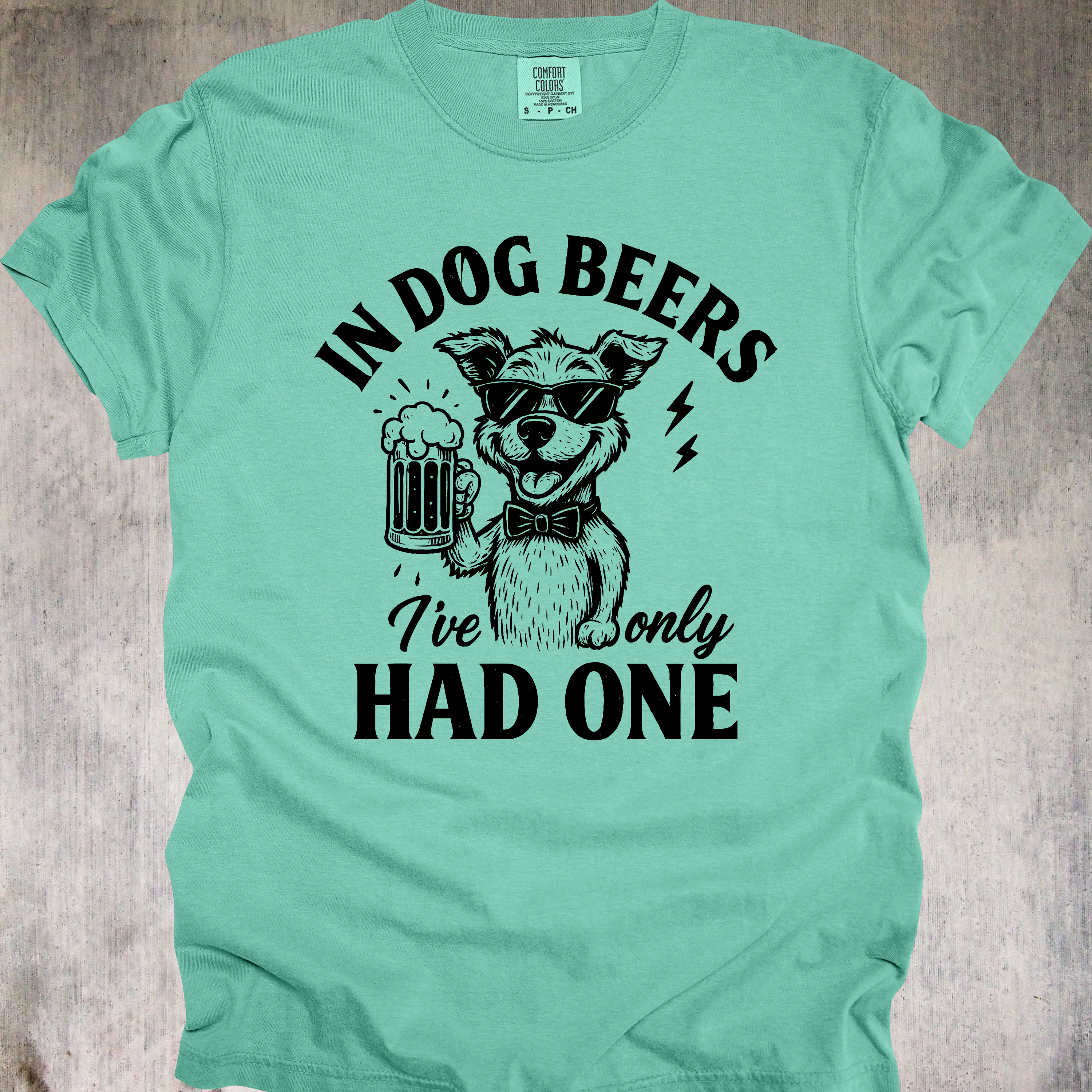 'IN DOG BEERS, I'VE ONLY HAD ONE' - Unisex T-Shirt - Dog Years=Fewer Beers, Right?
