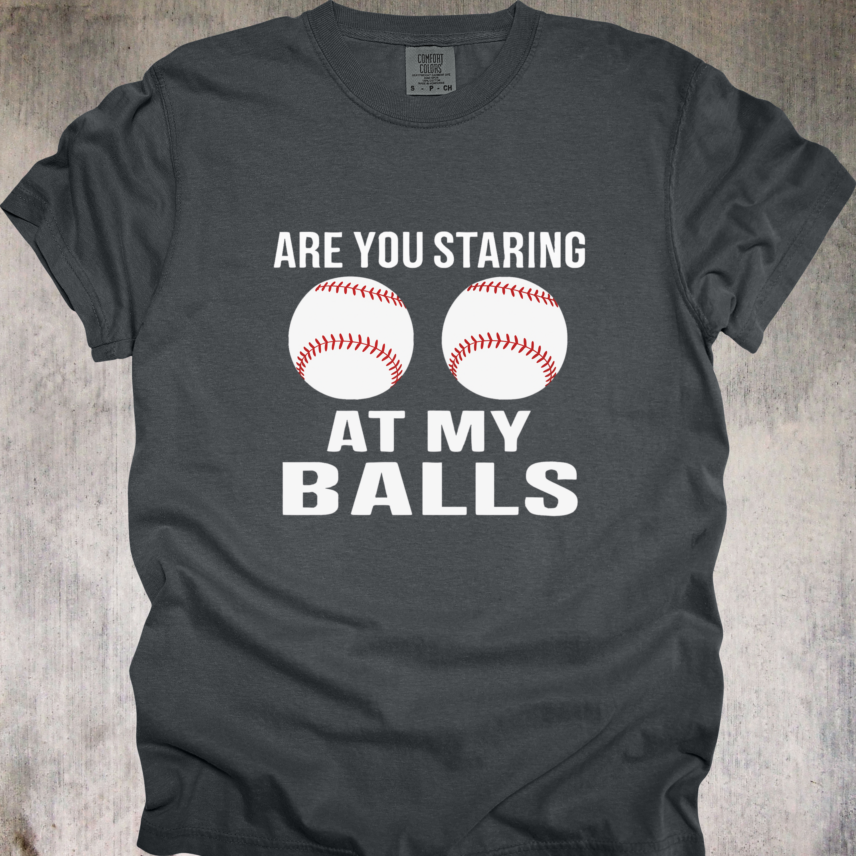 'ARE YOU STARING AT MY BALLS' - Unisex T-Shirt - Let Your Balls Speak Up - Baseball Humor