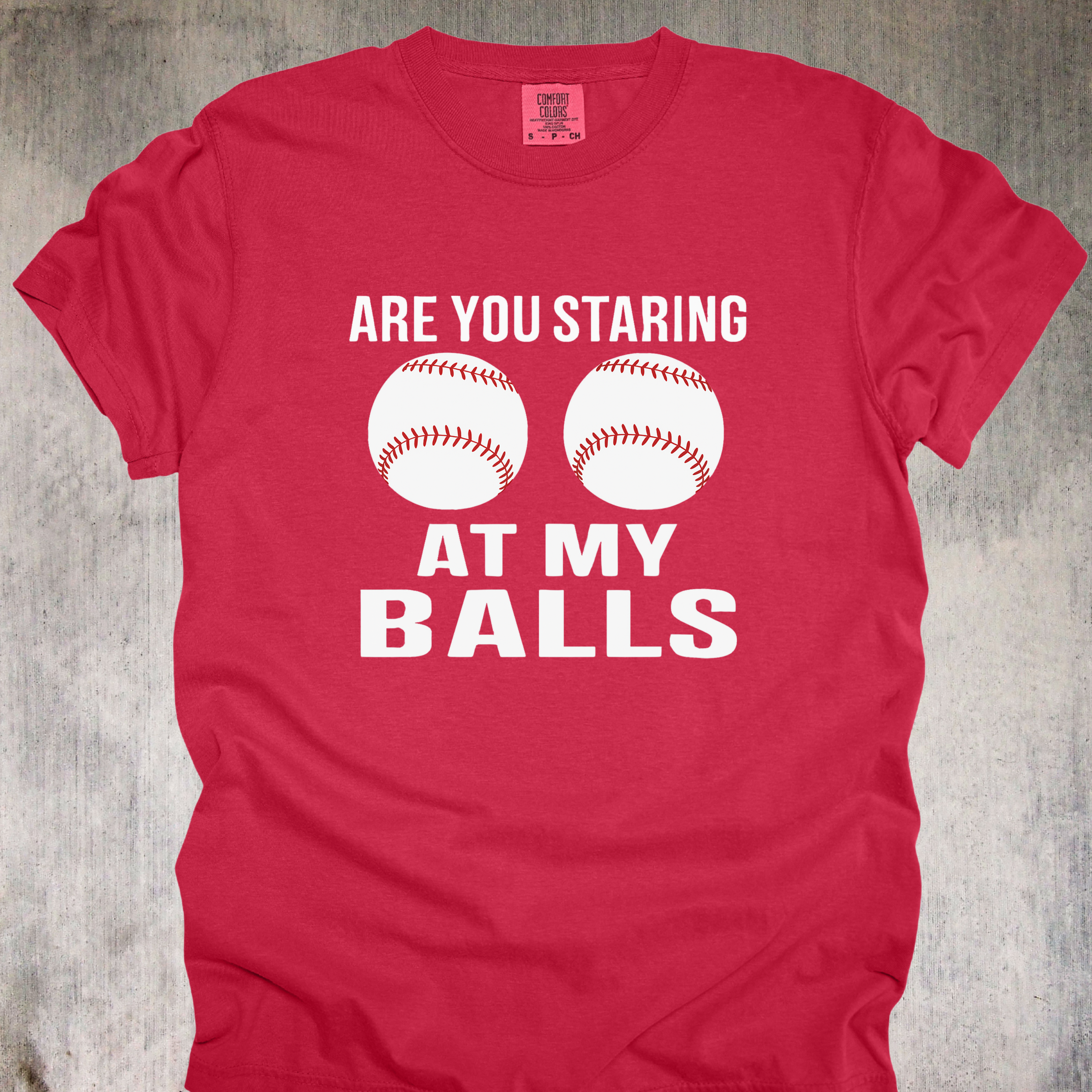 'ARE YOU STARING AT MY BALLS' - Unisex T-Shirt - Let Your Balls Speak Up - Baseball Humor