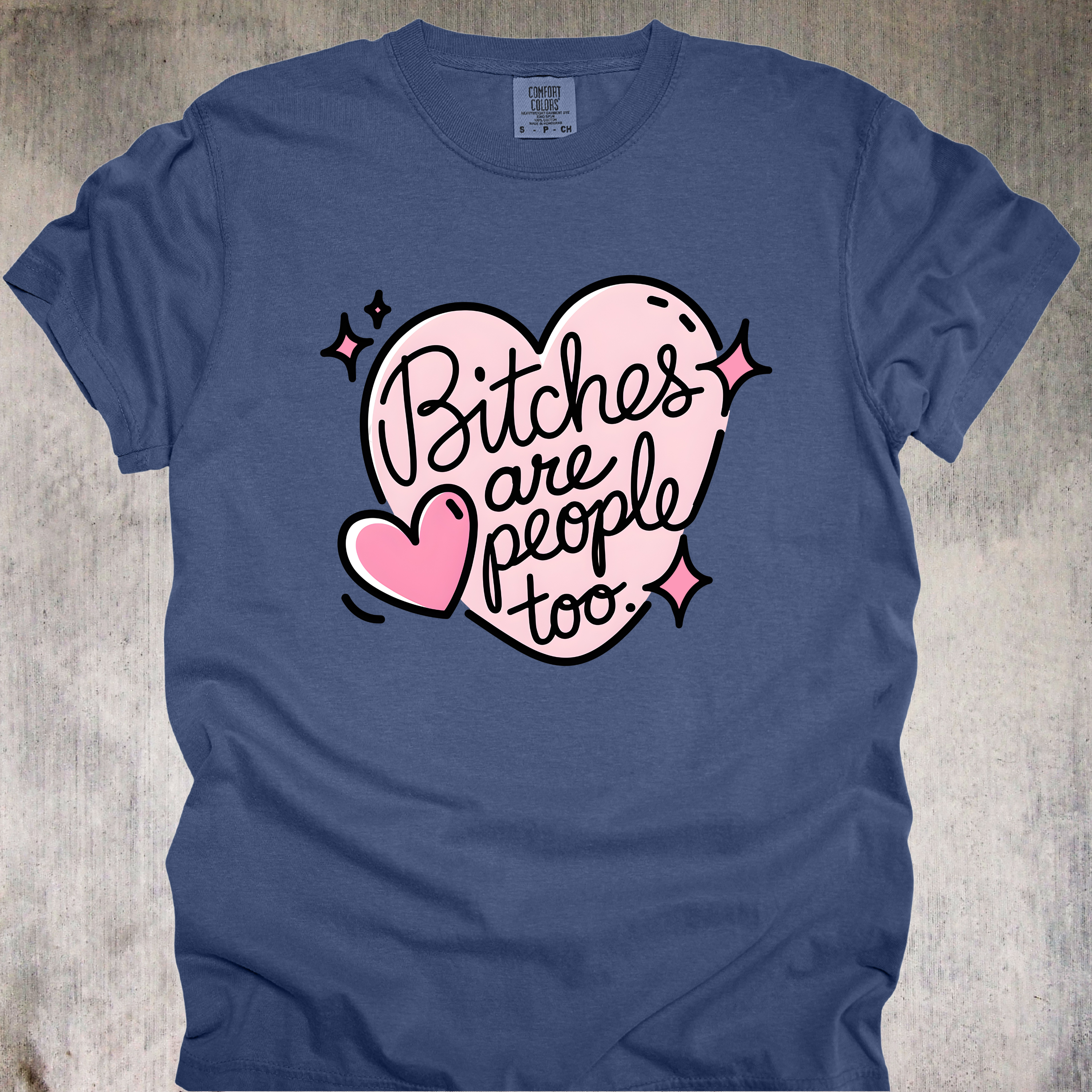 'BITCHES ARE PEOPLE TOO' - Unisex T-Shirt - For Those Misunderstood Queens In Your Life