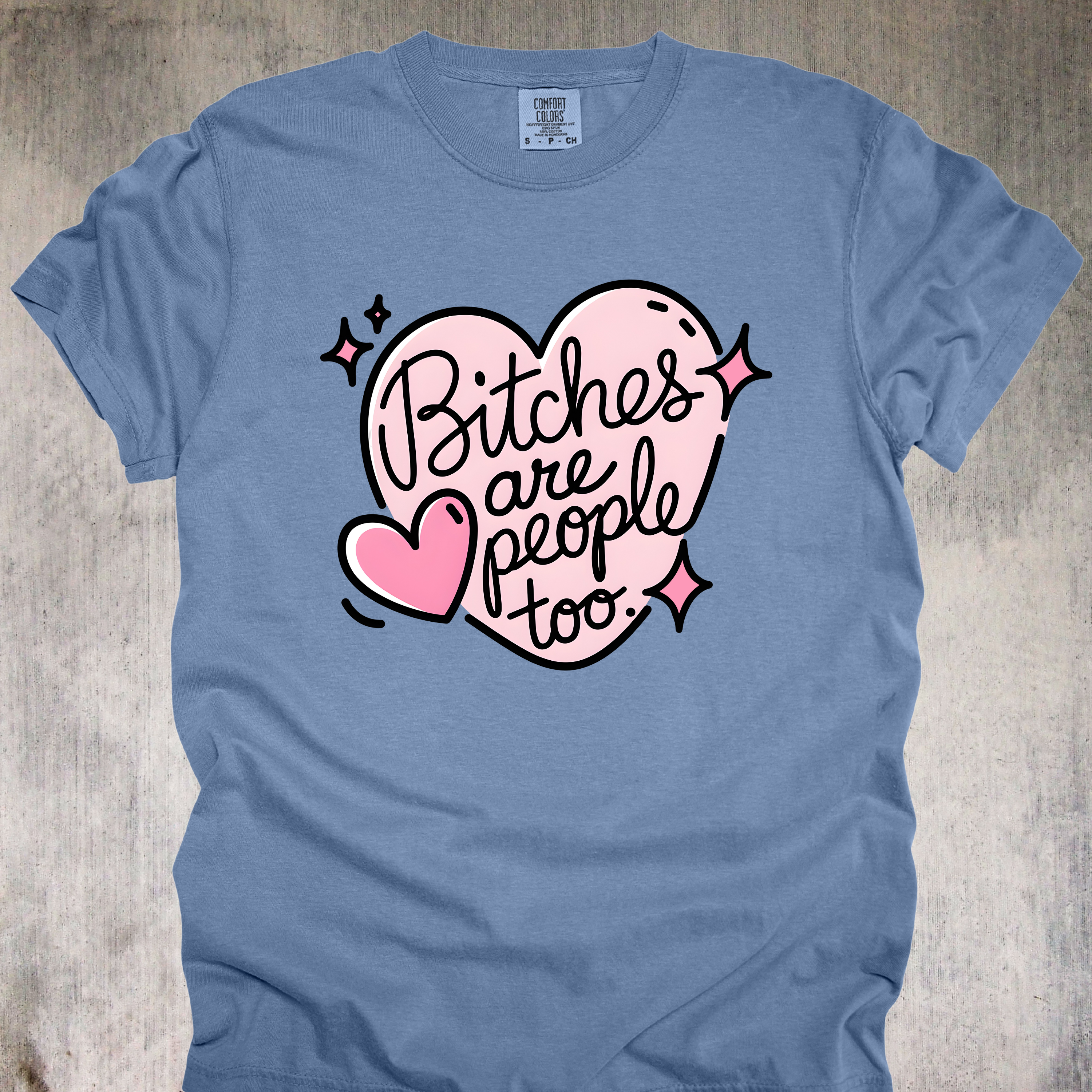 'BITCHES ARE PEOPLE TOO' - Unisex T-Shirt - For Those Misunderstood Queens In Your Life