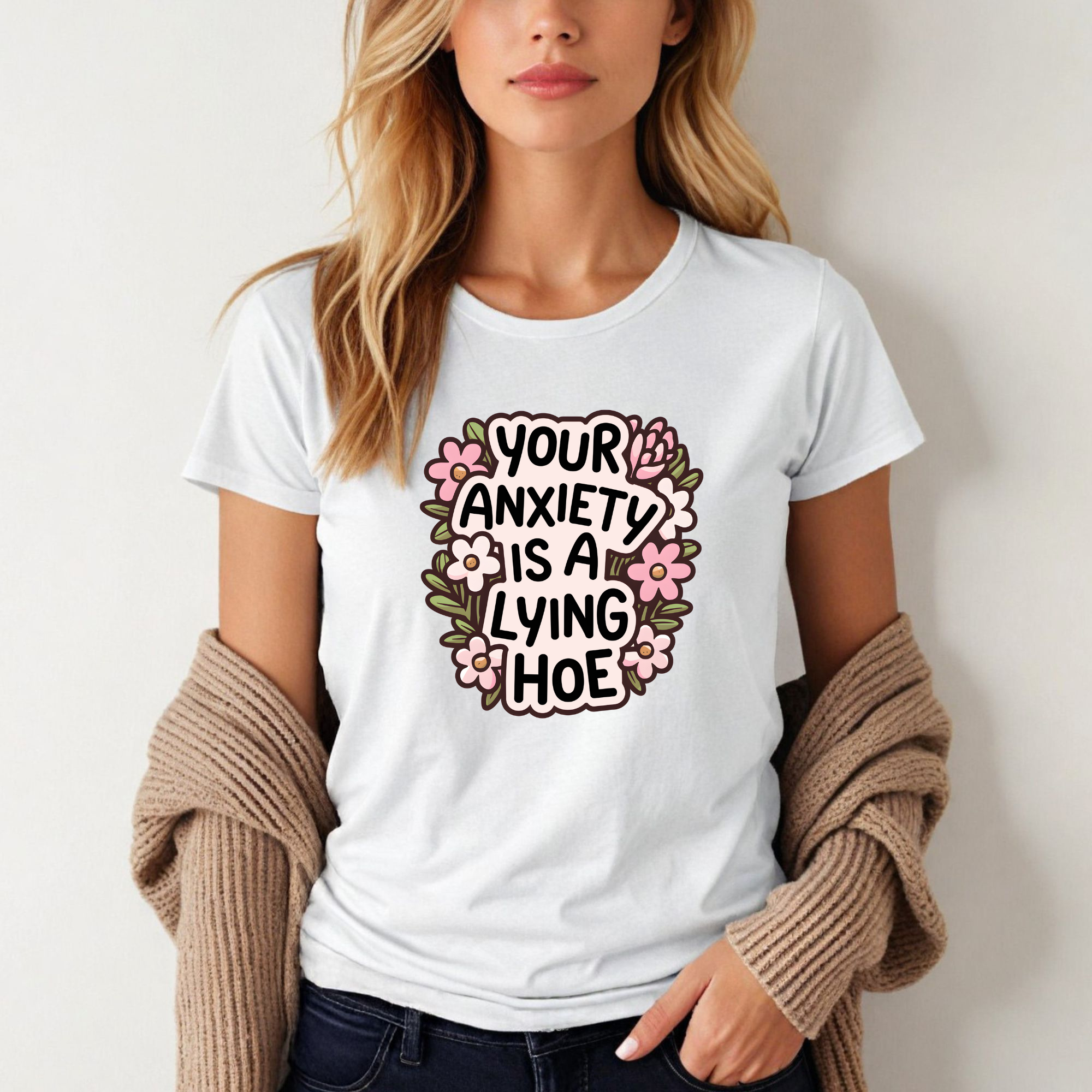 'YOUR ANXIETY IS A LYING HOE' - Womens Softstyle Tee - Semi-Fitted - 100% Ring Spun Cotton