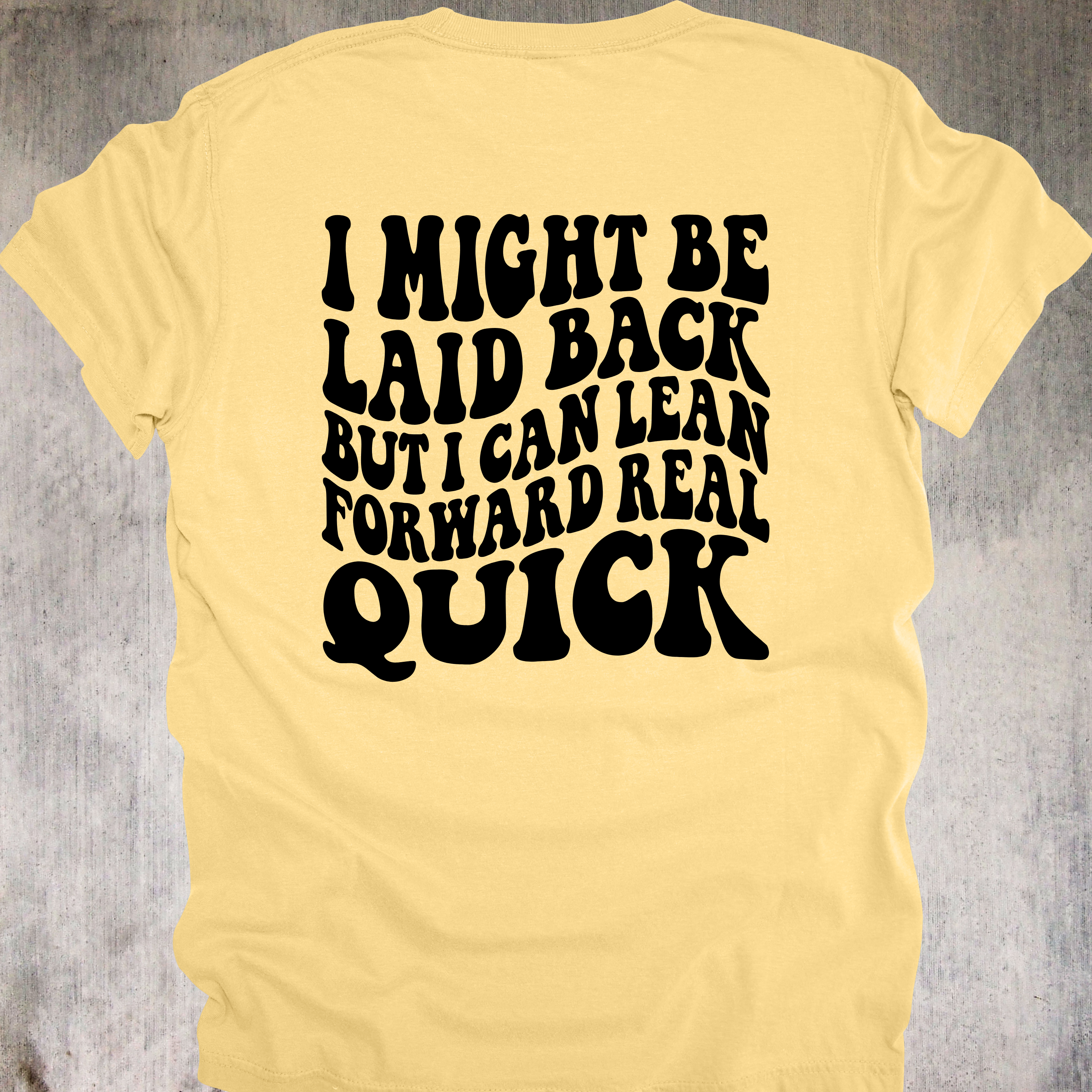 'I Might Be Laid Back, But I Can Lean Forward Real Quick' - Unisex T-Shirt - Low Key? Yes. Low Tolerance? Also Yes.