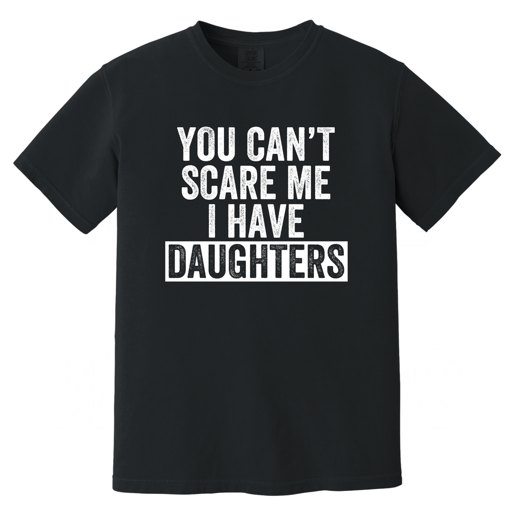 'YOU CAN'T SCARE ME-I HAVE DAUGHTERS' -Unisex T-Shirt - Because Skydiving Isn't Terrifying Enough!