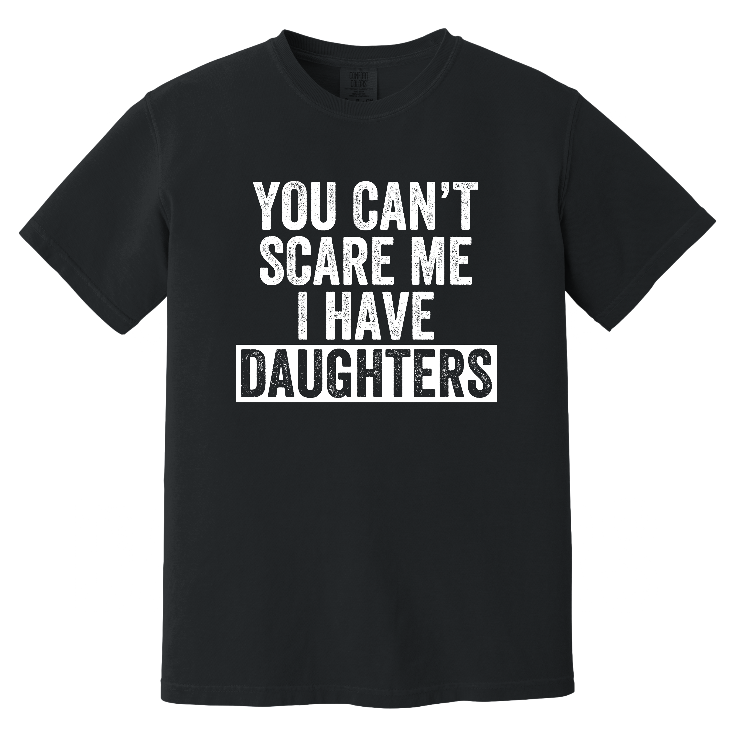 'YOU CAN'T SCARE ME-I HAVE DAUGHTERS' -Unisex T-Shirt - Because Skydiving Isn't Terrifying Enough!