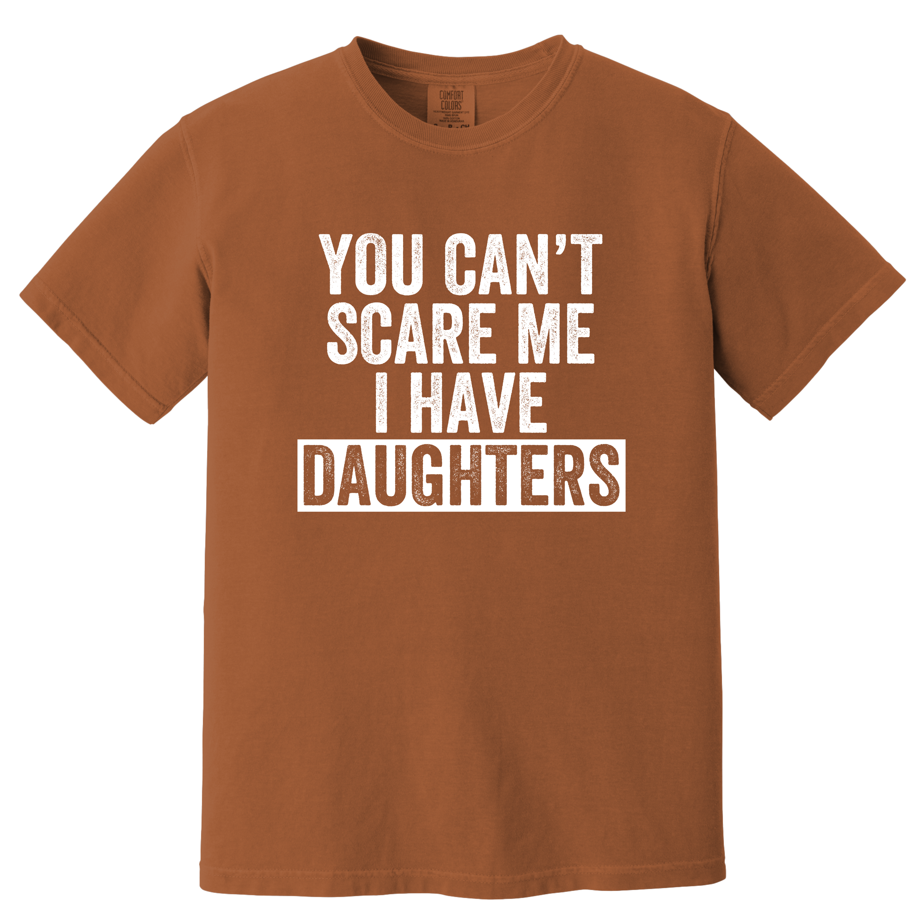 'YOU CAN'T SCARE ME-I HAVE DAUGHTERS' -Unisex T-Shirt - Because Skydiving Isn't Terrifying Enough!