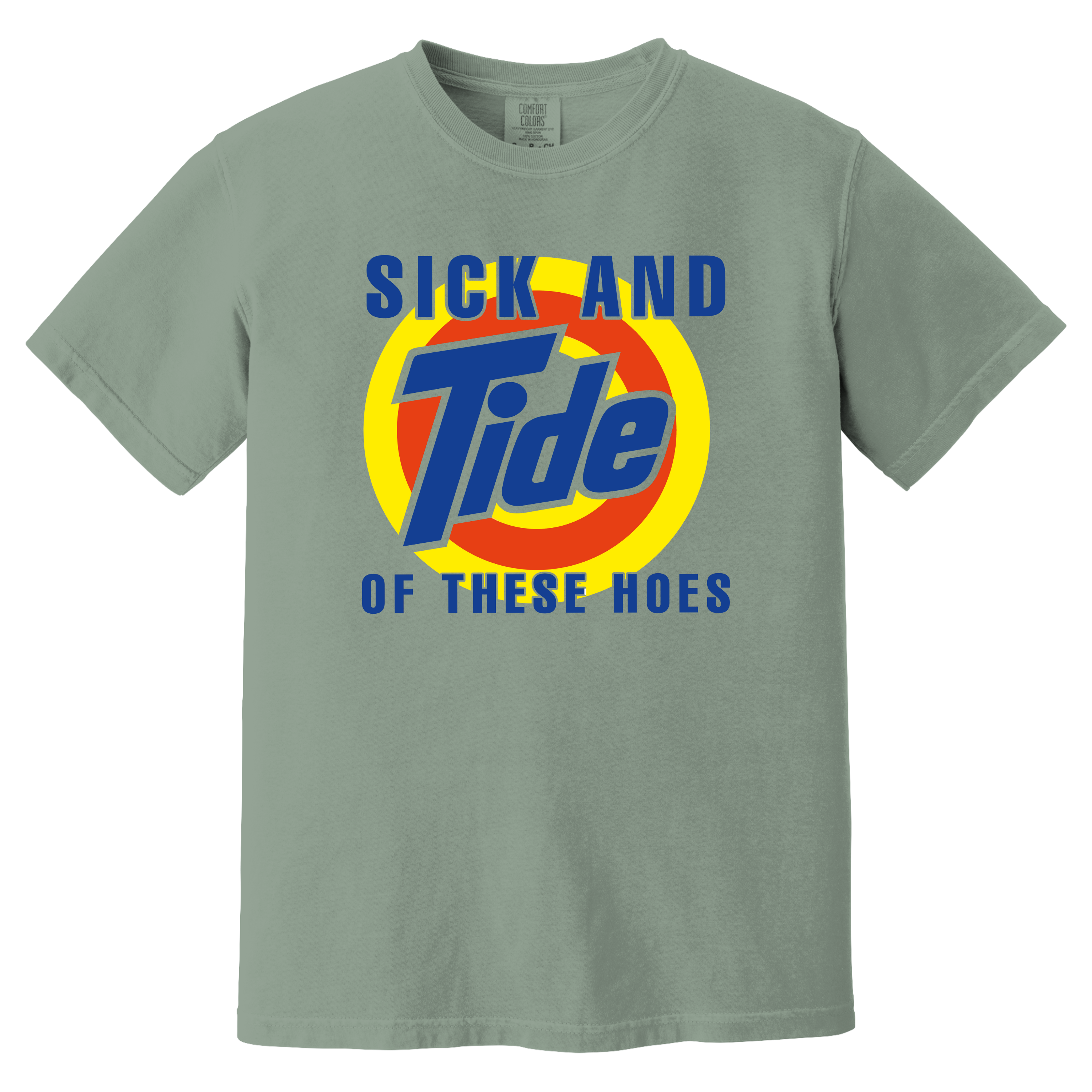 'SICK AND TIDE OF THESE HOES' - Unisex T-Shirt - Be A Laundry Savage!