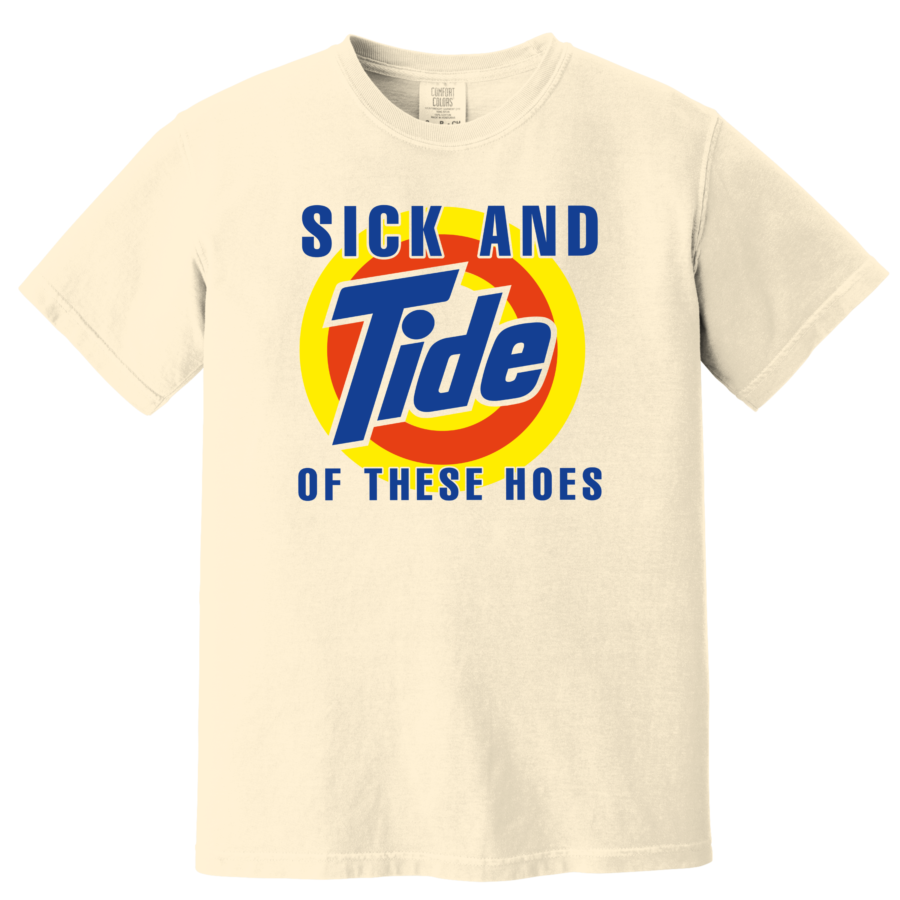 'SICK AND TIDE OF THESE HOES' - Unisex T-Shirt - Be A Laundry Savage!