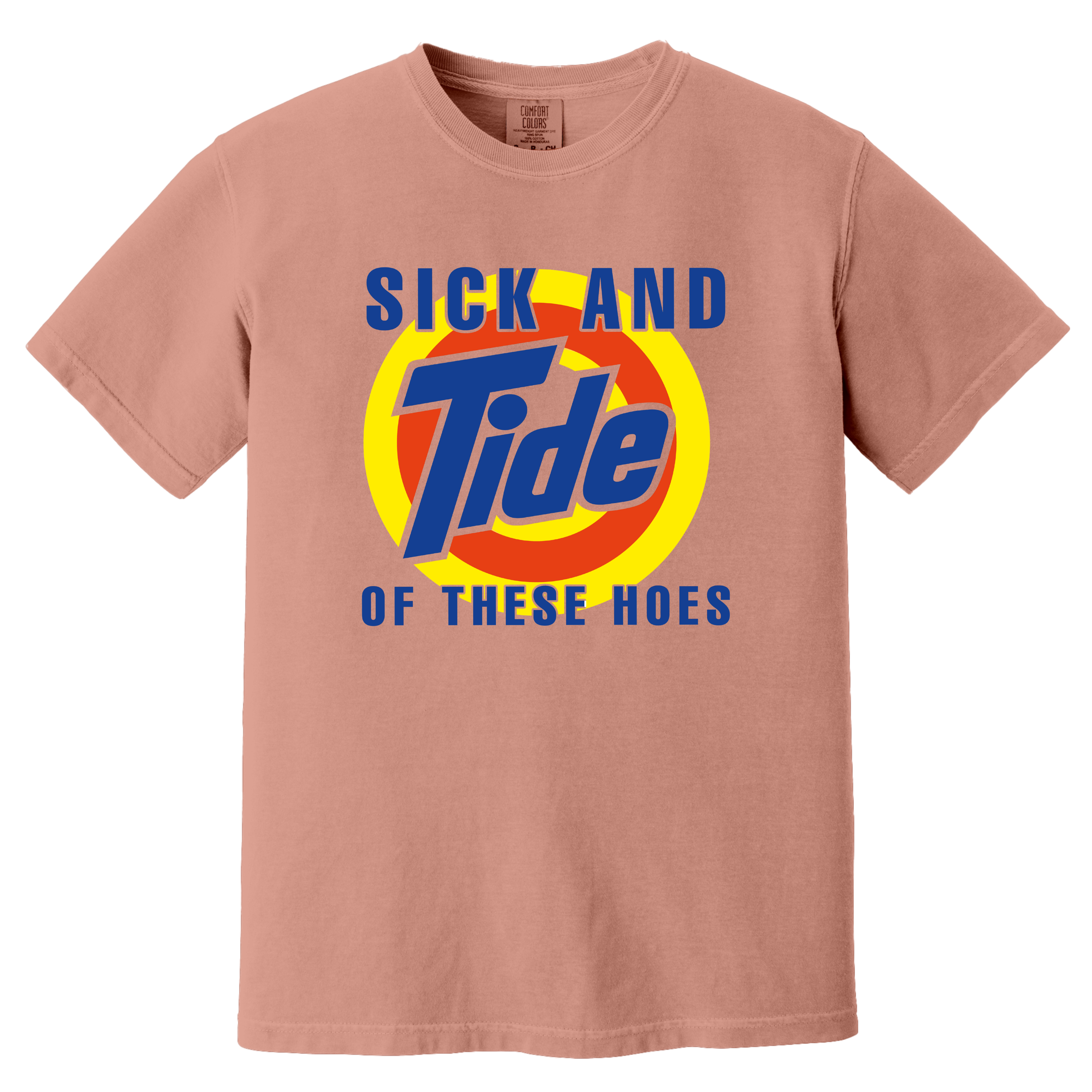 'SICK AND TIDE OF THESE HOES' - Unisex T-Shirt - Be A Laundry Savage!
