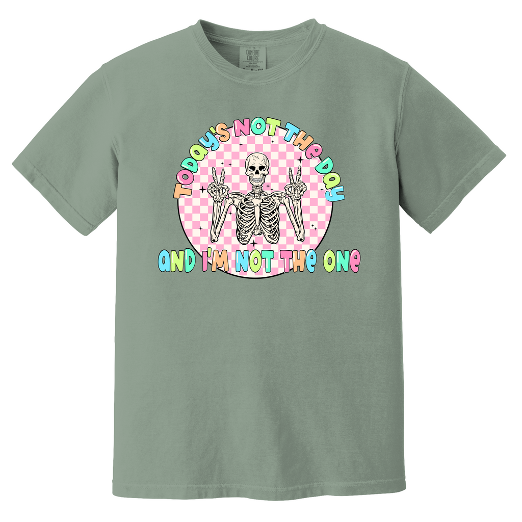 'TODAY IS NOT THE DAY AND I AM NOT THE ONE' - Unisex T-Shirt - Let The Shirt Do The Talking!