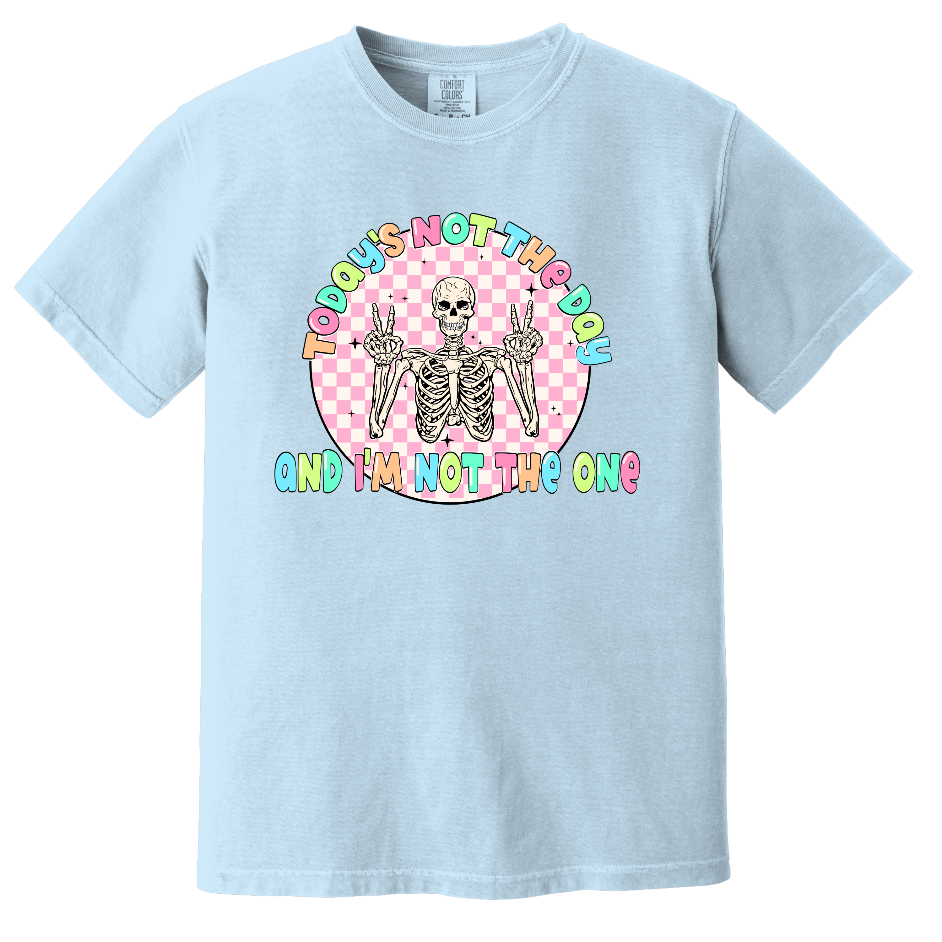 'TODAY IS NOT THE DAY AND I AM NOT THE ONE' - Unisex T-Shirt - Let The Shirt Do The Talking!