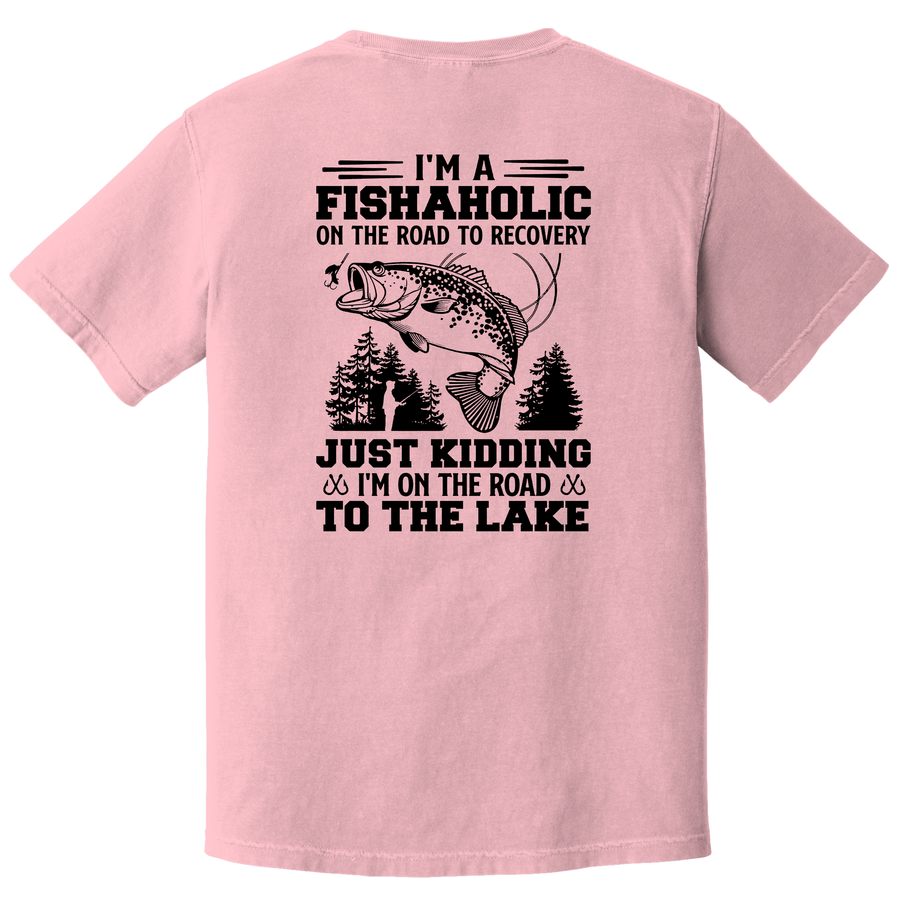 'I'M A FISHAHOLIC ON THE ROAD TO RECOVERY-JUST KIDDING-I'M ON THE ROAD TO THE LAKE' - Unisex T-Shirt - Fishaholic And Proud Of It!
