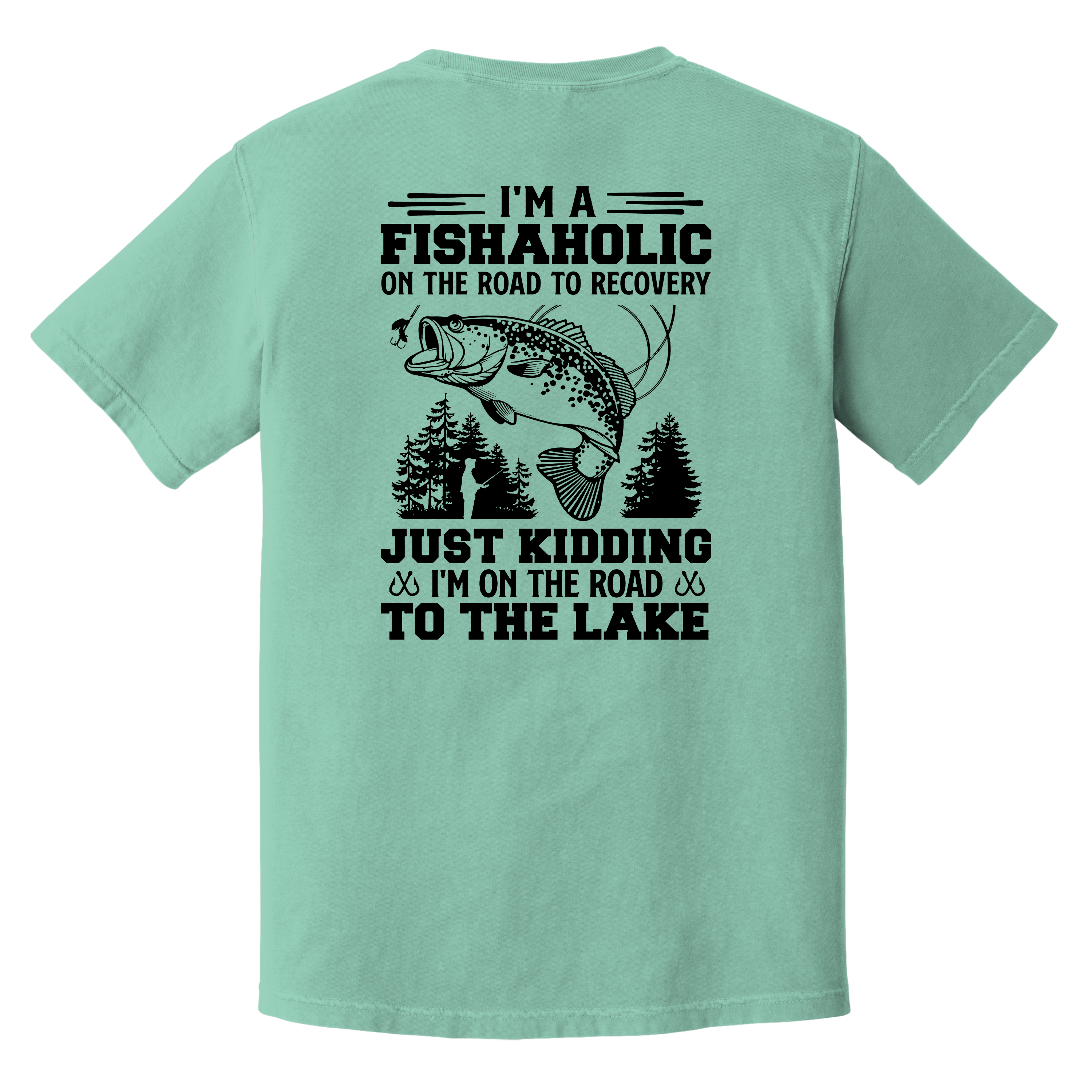 'I'M A FISHAHOLIC ON THE ROAD TO RECOVERY-JUST KIDDING-I'M ON THE ROAD TO THE LAKE' - Unisex T-Shirt - Fishaholic And Proud Of It!