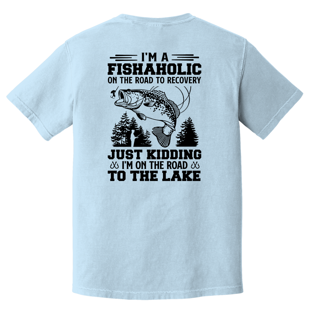 'I'M A FISHAHOLIC ON THE ROAD TO RECOVERY-JUST KIDDING-I'M ON THE ROAD TO THE LAKE' - Unisex T-Shirt - Fishaholic And Proud Of It!