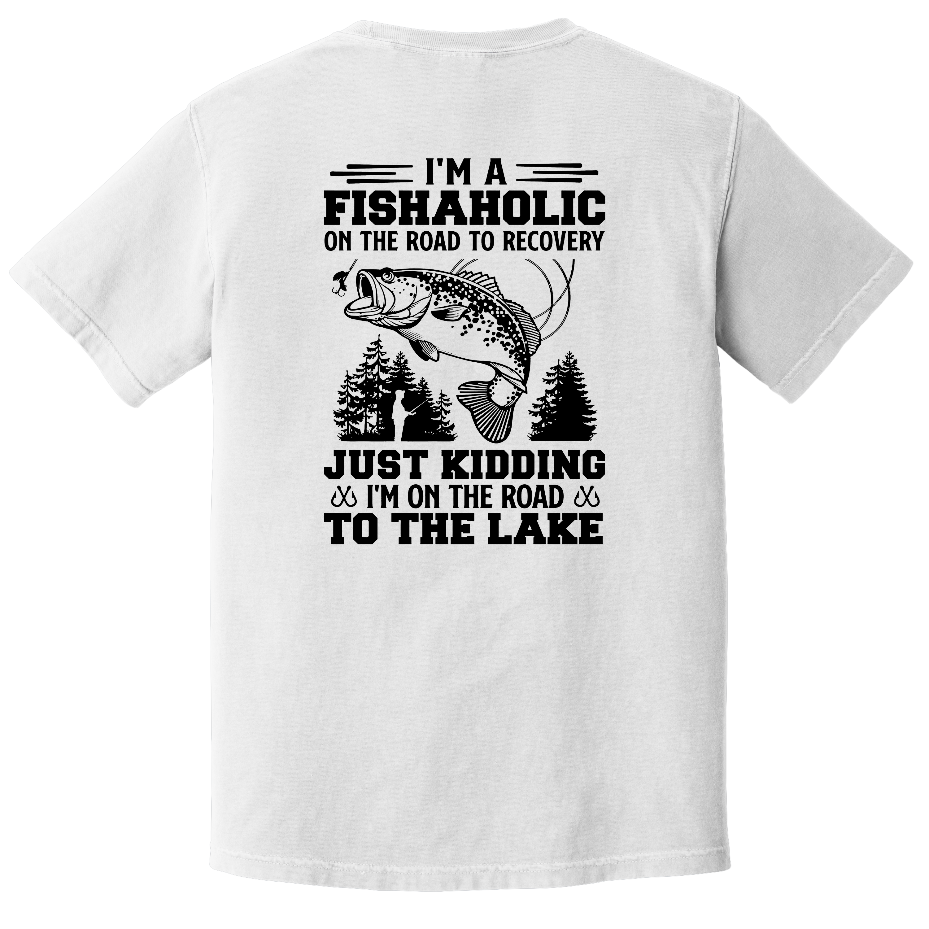 'I'M A FISHAHOLIC ON THE ROAD TO RECOVERY-JUST KIDDING-I'M ON THE ROAD TO THE LAKE' - Unisex T-Shirt - Fishaholic And Proud Of It!