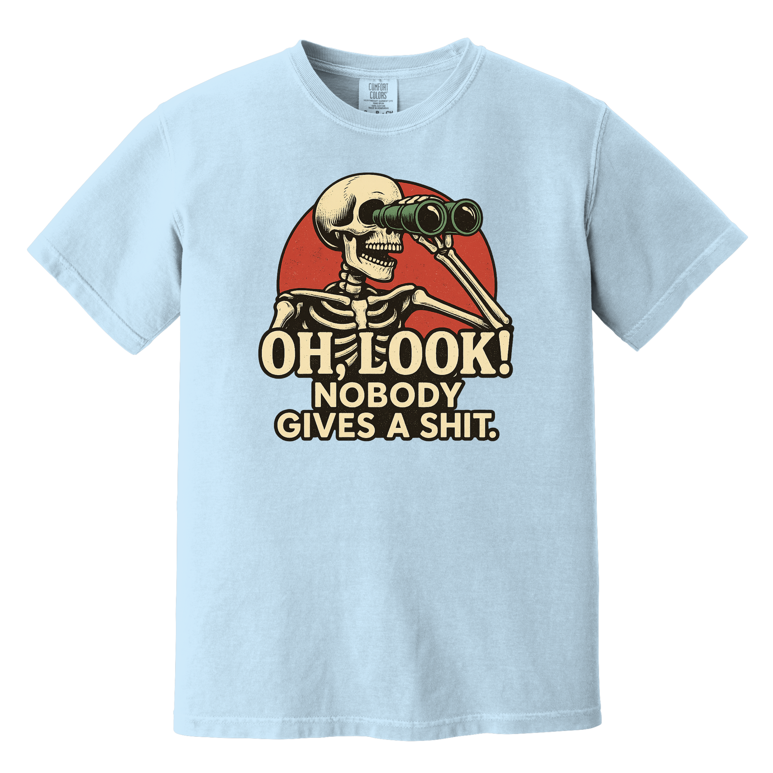 'OH LOOK! NOBODY GIVES A SHIT.' - Unisex T-Shirt -